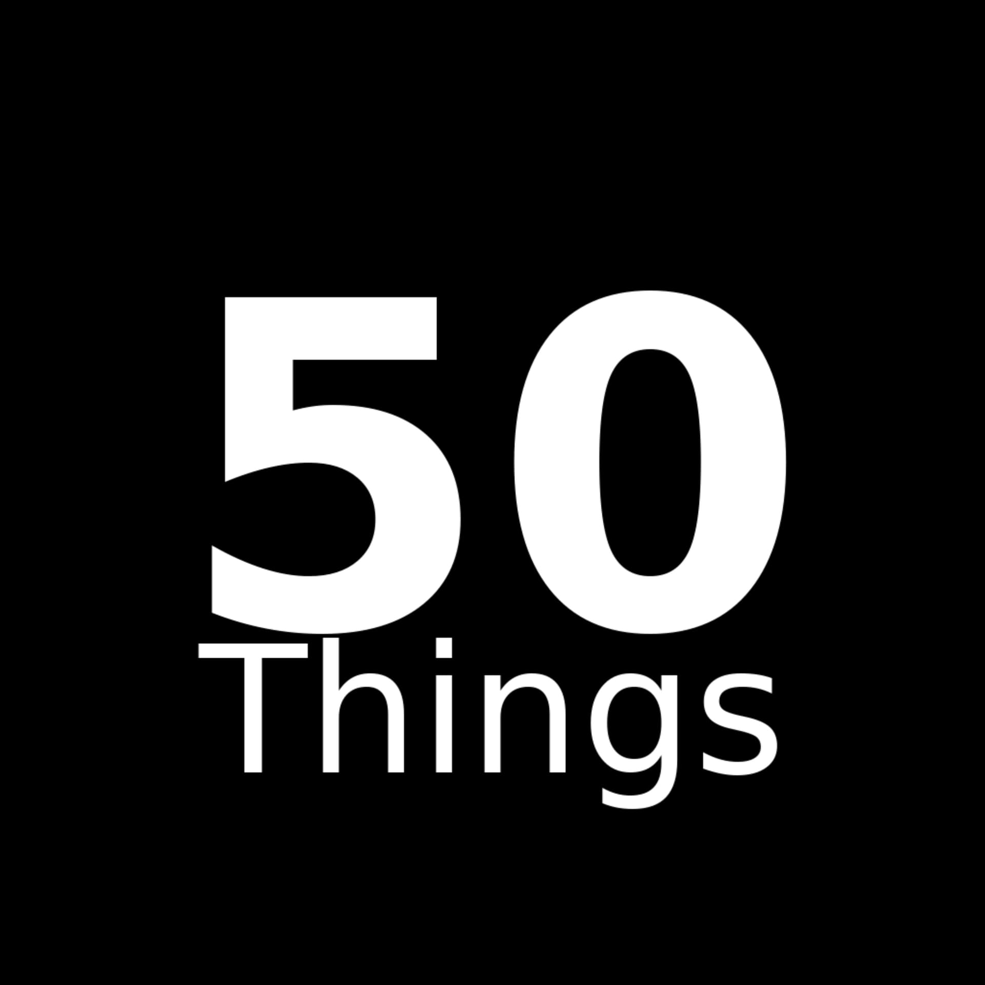 50 Things - Podcasts