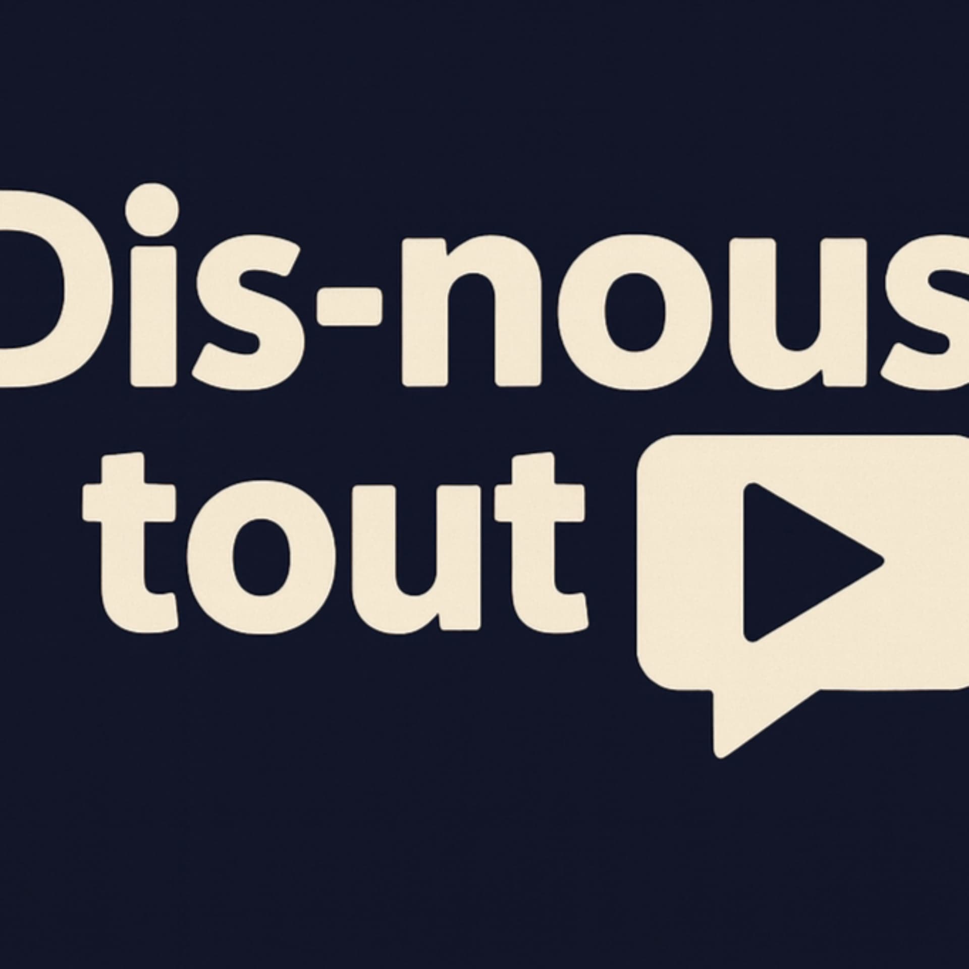 DIS-NOUS TOUT ! - Podcasts