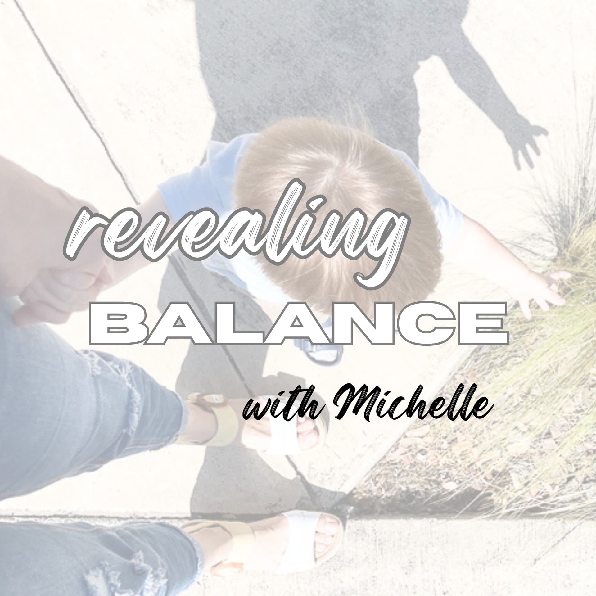 Revealing Balance with Michelle - Podcasts