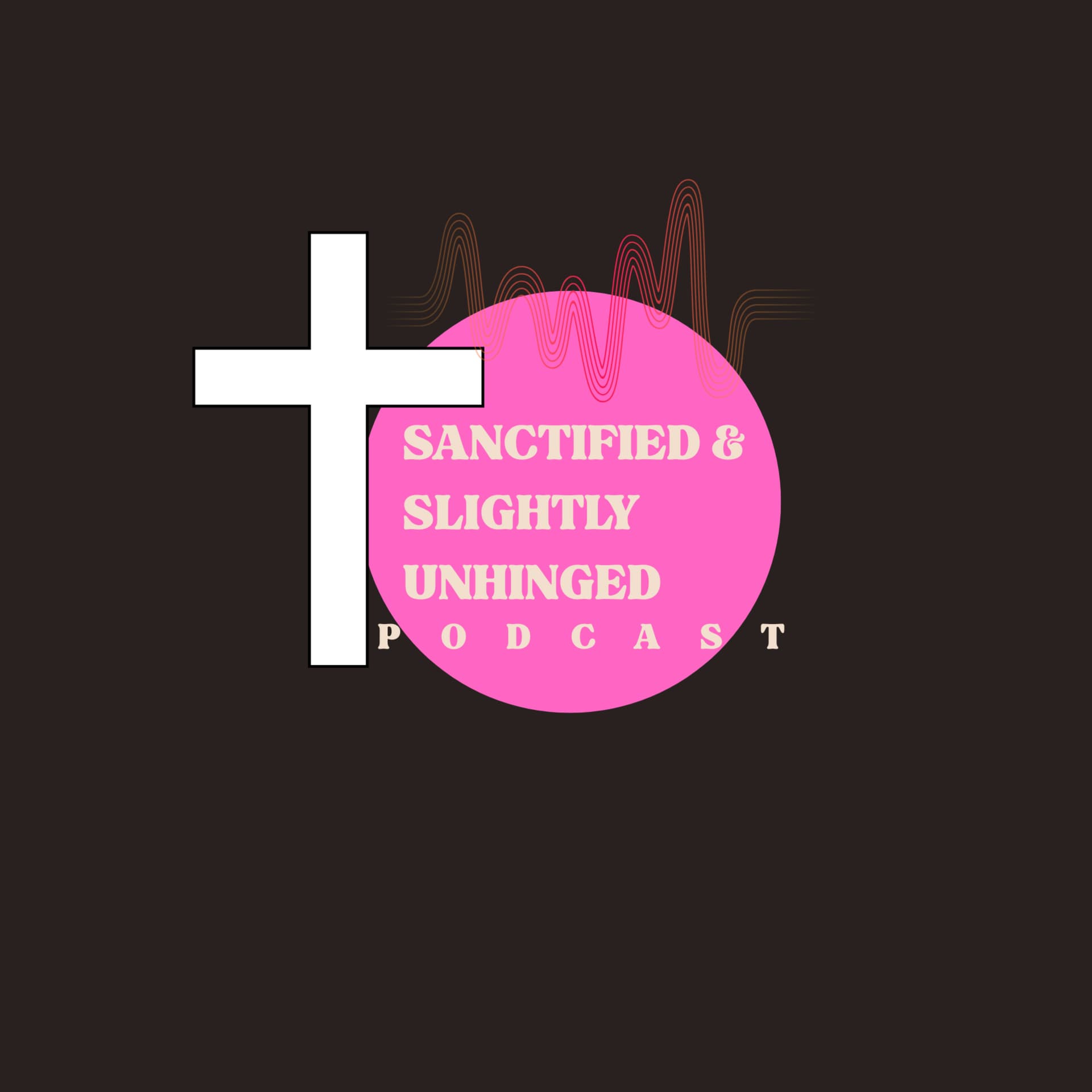 Sanctified & Slightly Unhinged - Podcasts
