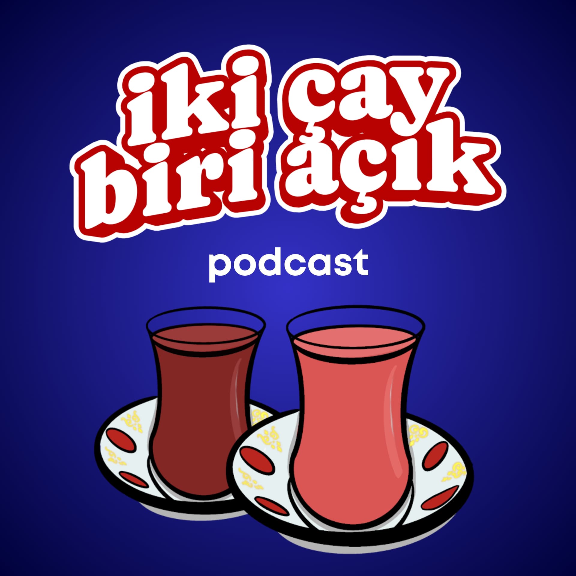 İki Çay Biri Açık - Podcasts