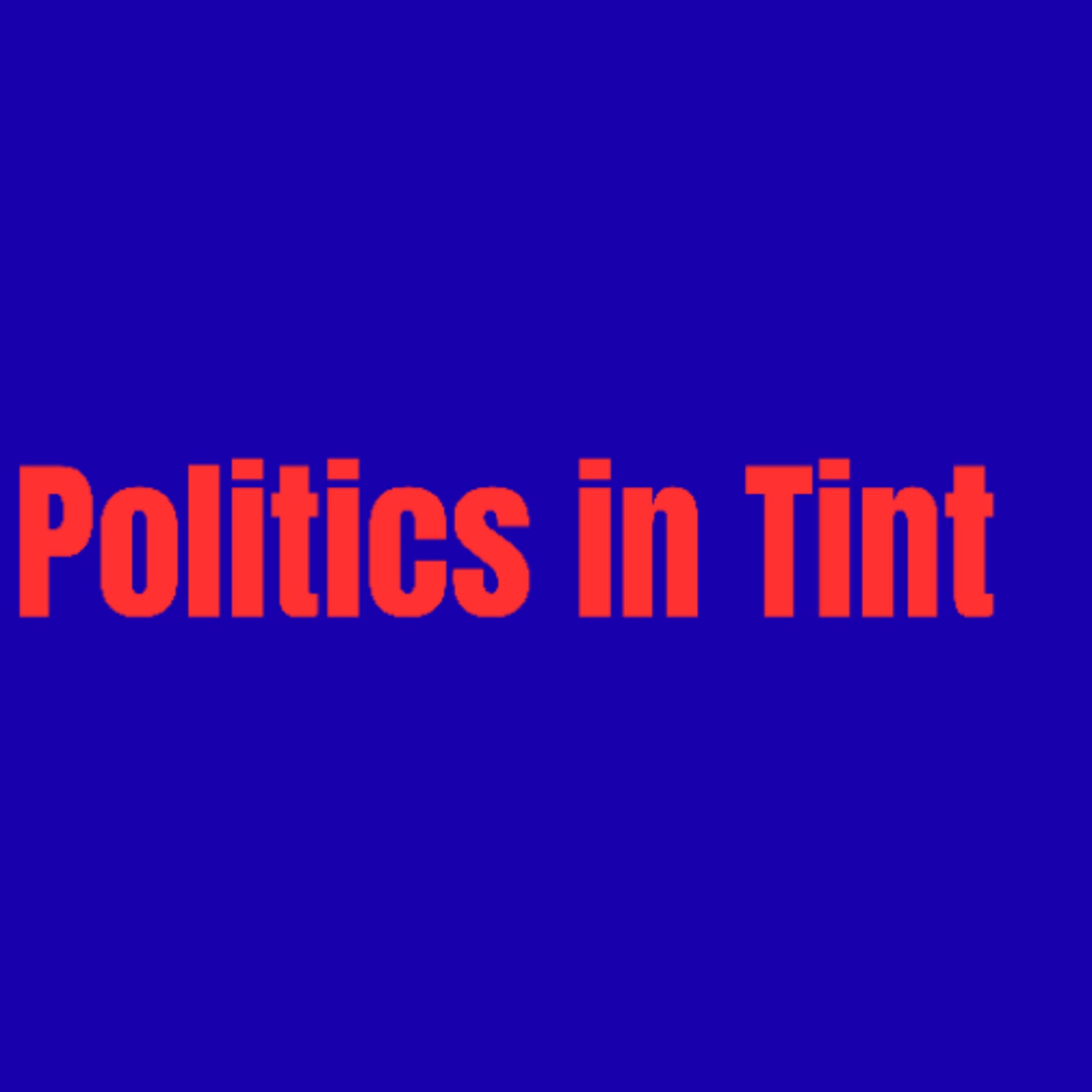 Politics in Tint