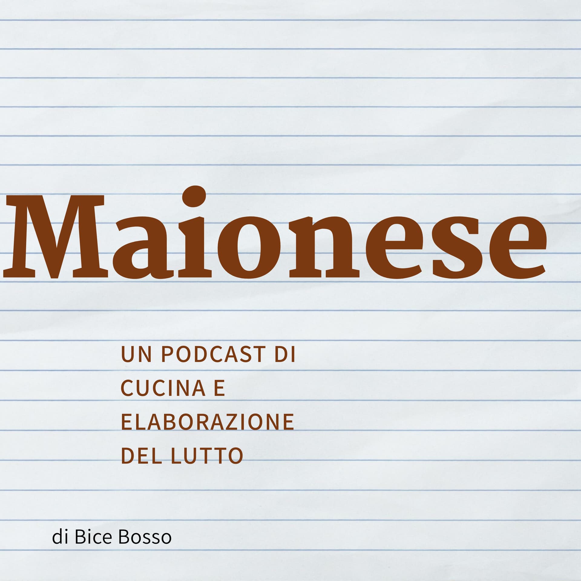 Maionese. Un podcast di cucina e elaborazione del lutto - Podcasts