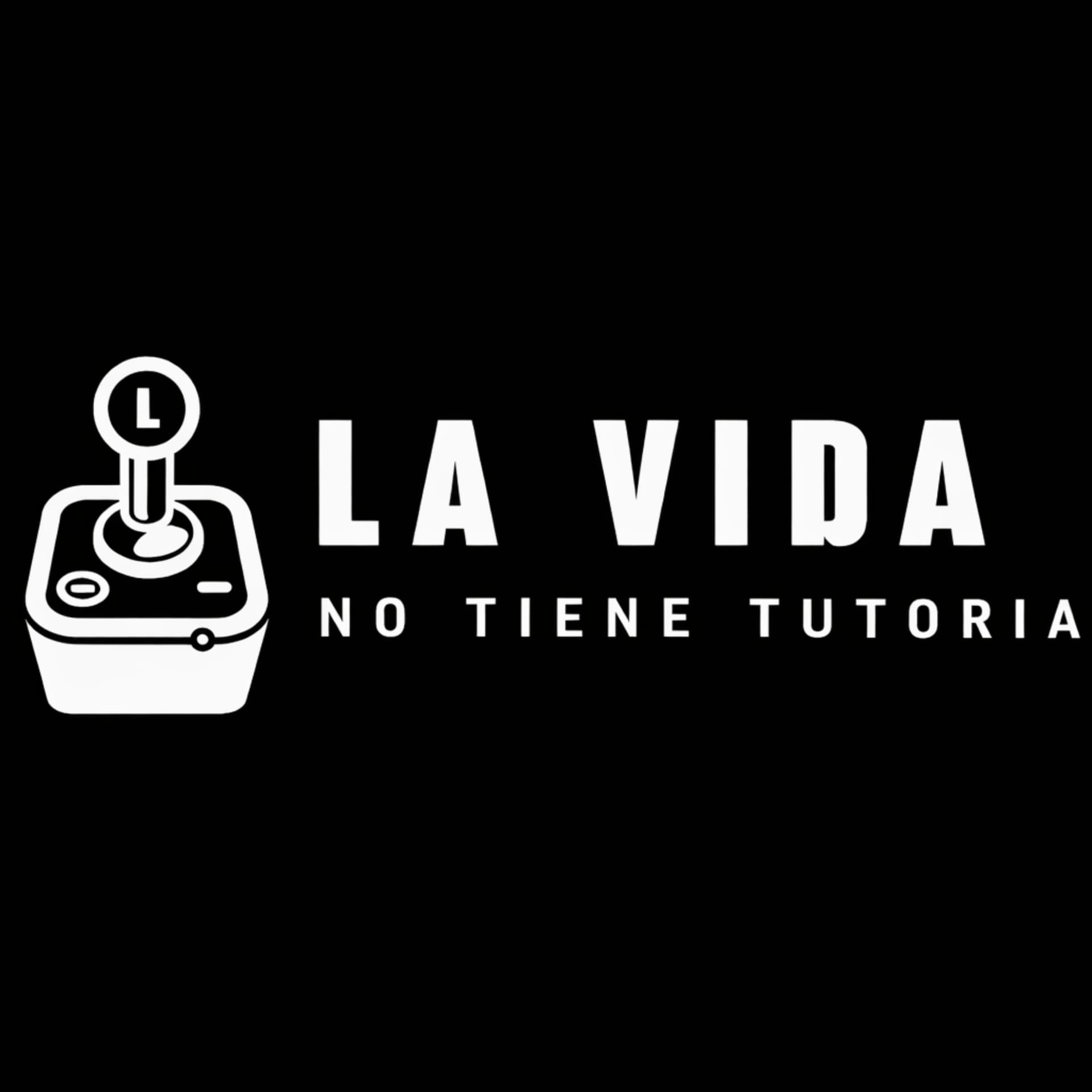 La Vida No Tiene Tutorial - Podcasts
