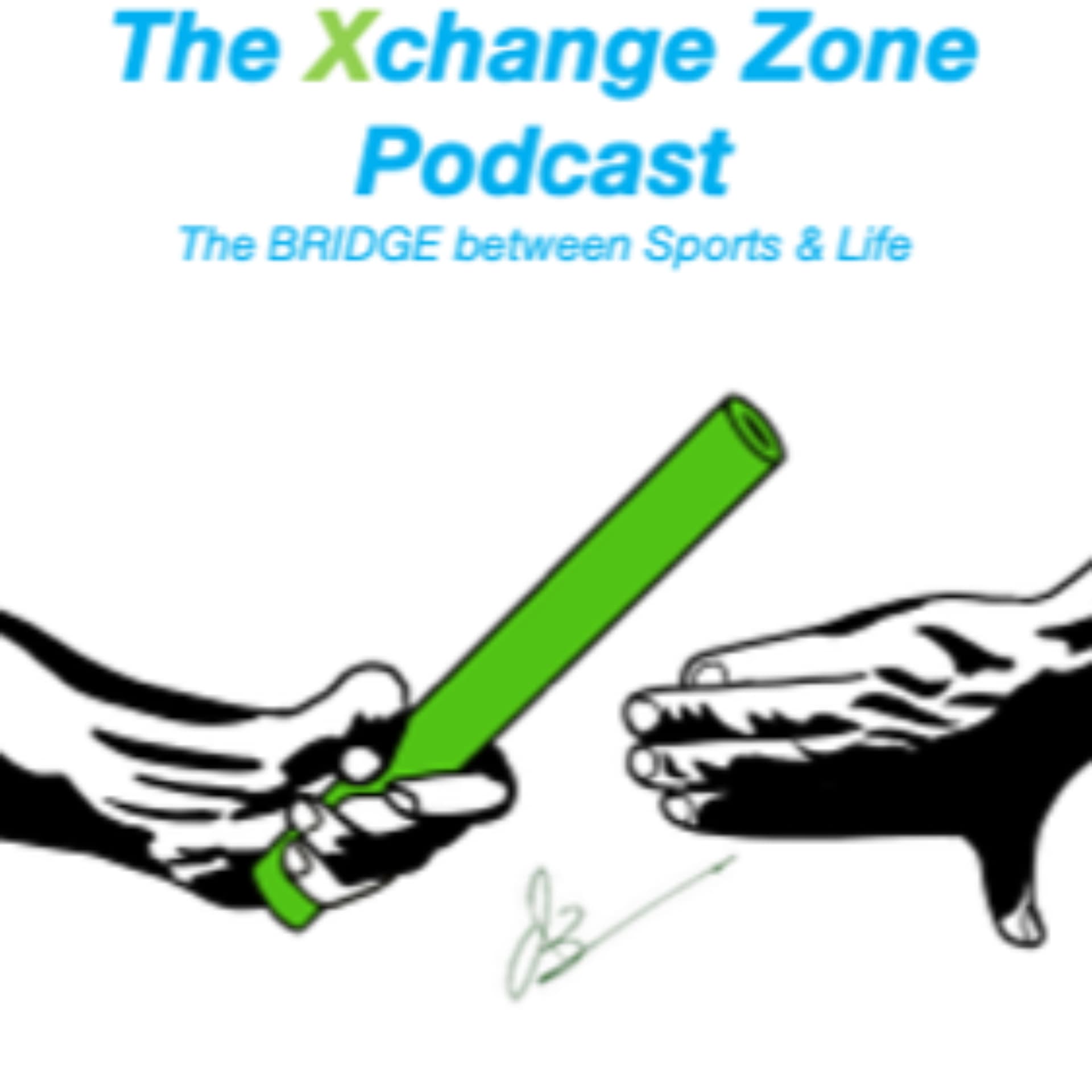 The Xchange Zone Podcast - The Bridge Between Sports and Life! - Podcasts