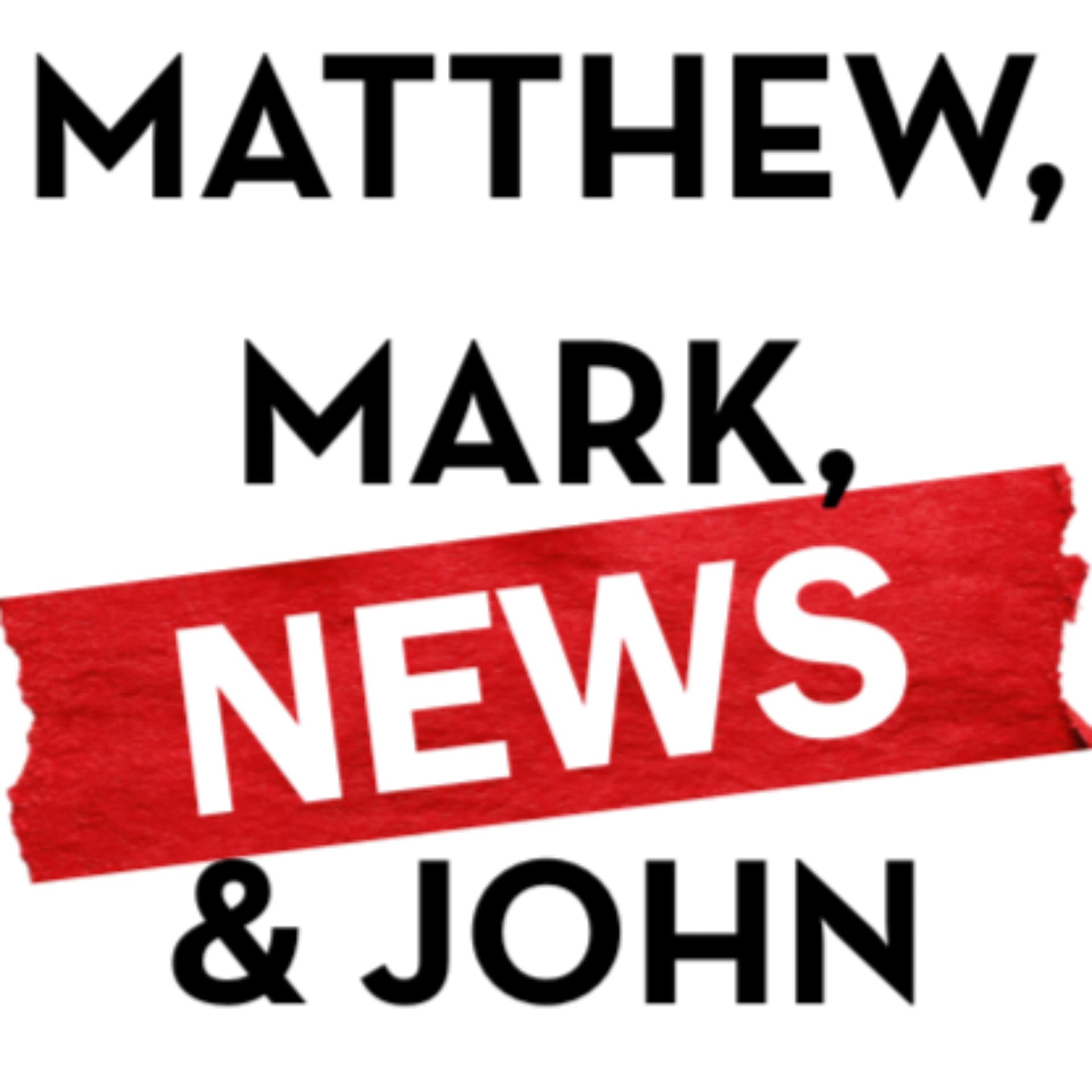 Matthew, Mark, News and John - Podcasts