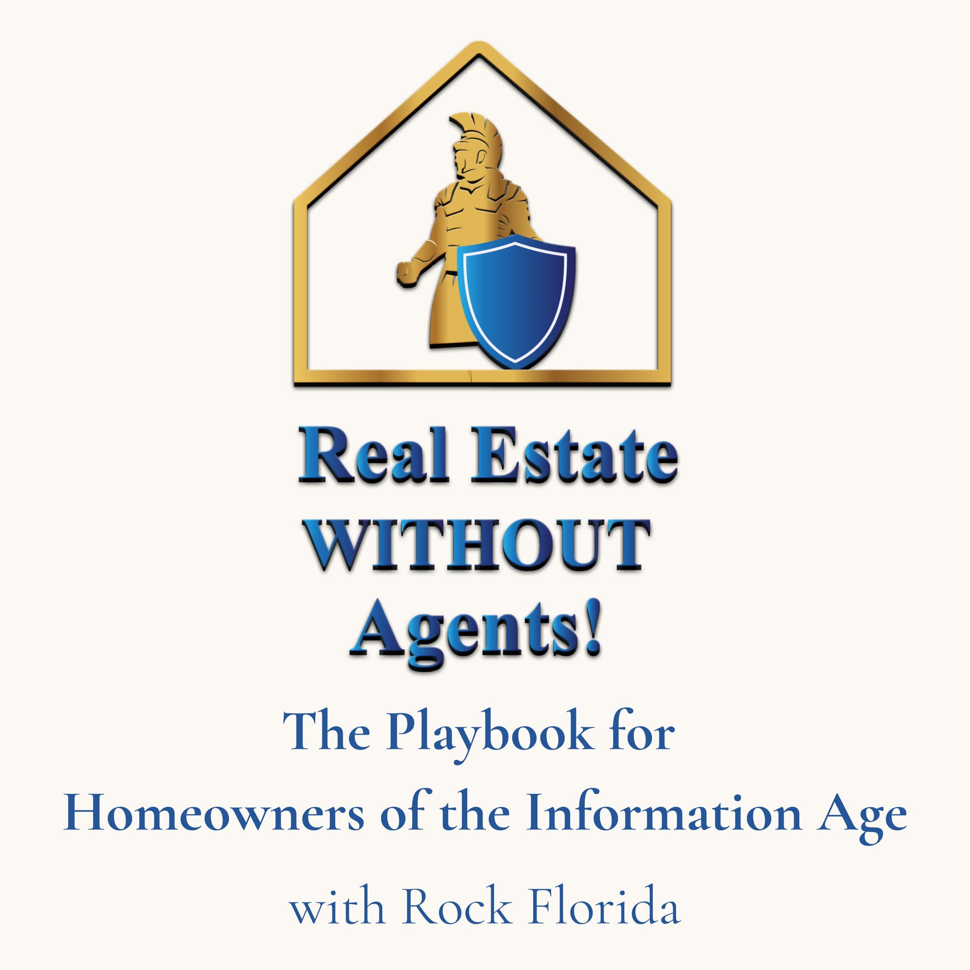 Real Estate WITHOUT Agents - The Playbook for Homeowners of the Information Age! with Rock Florida - Podcasts
