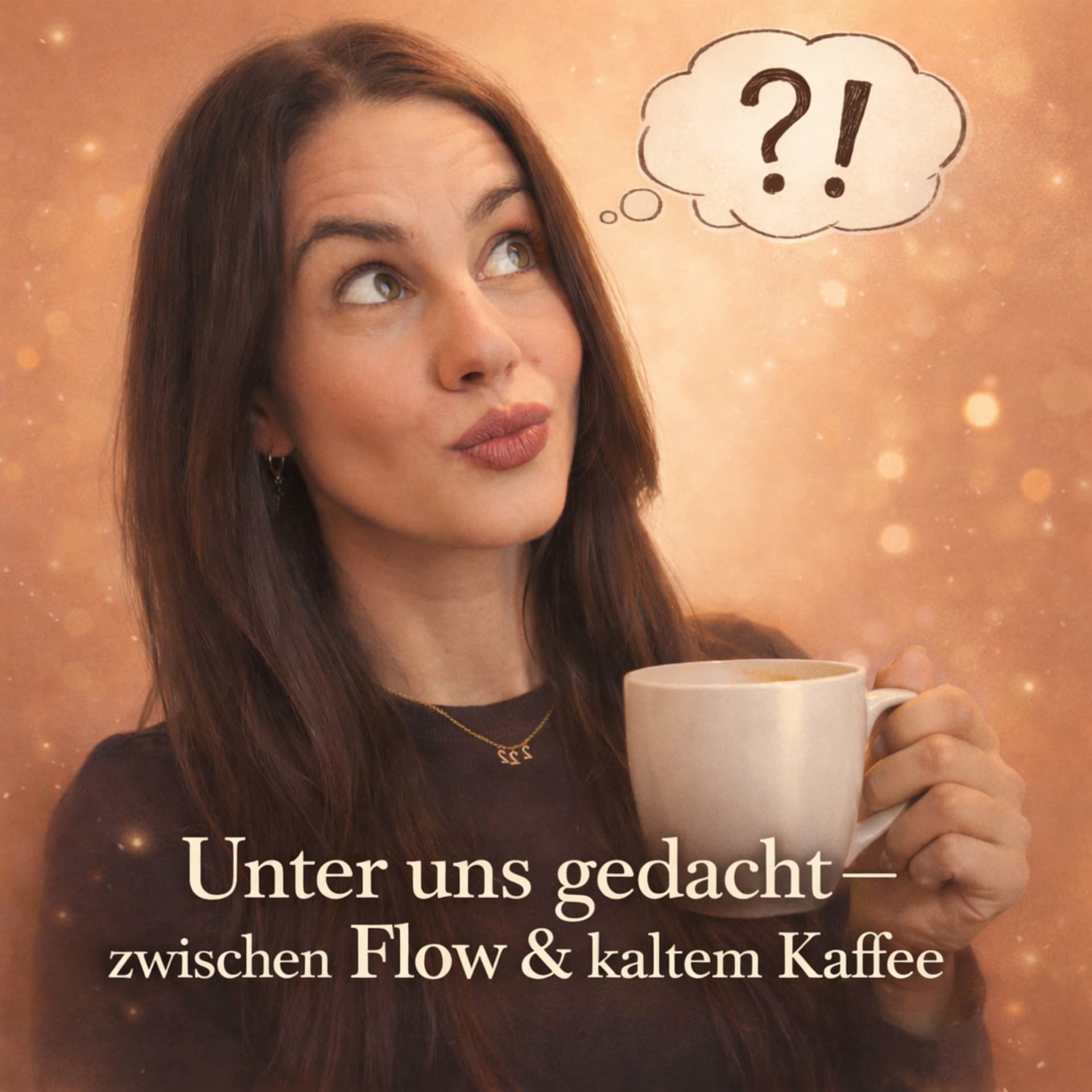 Unter uns Gedacht - zwischen Flow und kaltem Kaffee! - Podcasts