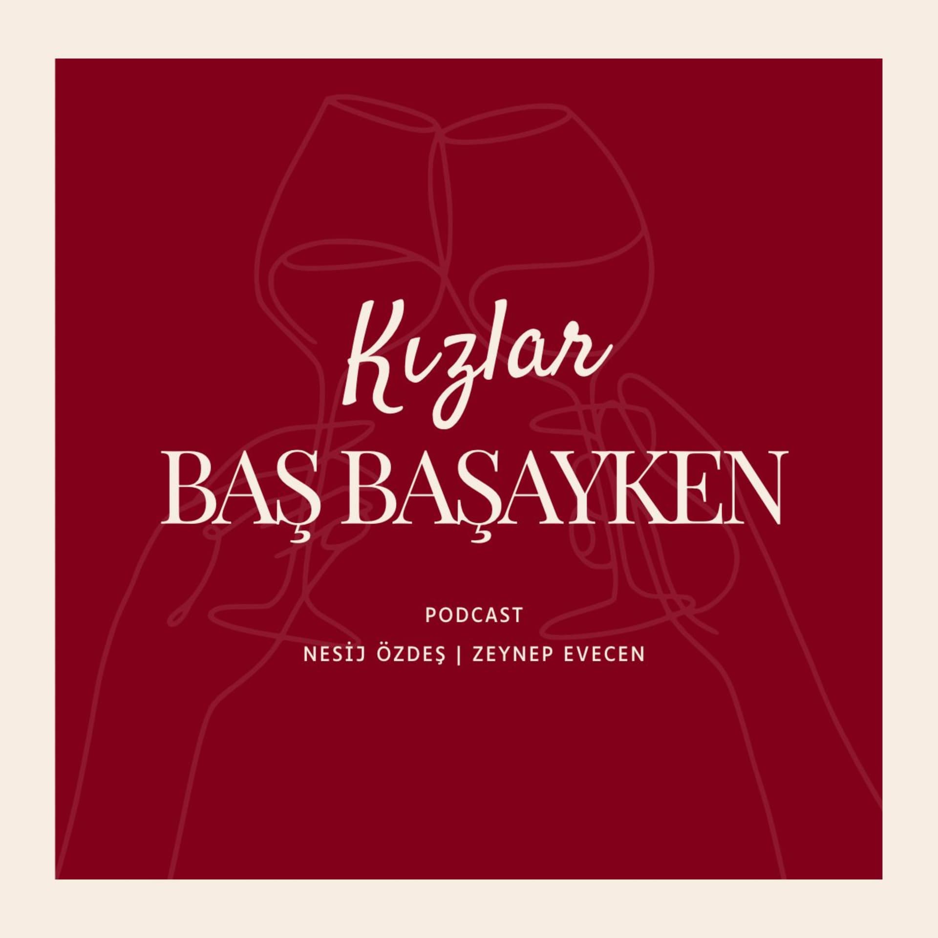Kızlar Baş Başayken - Podcasts