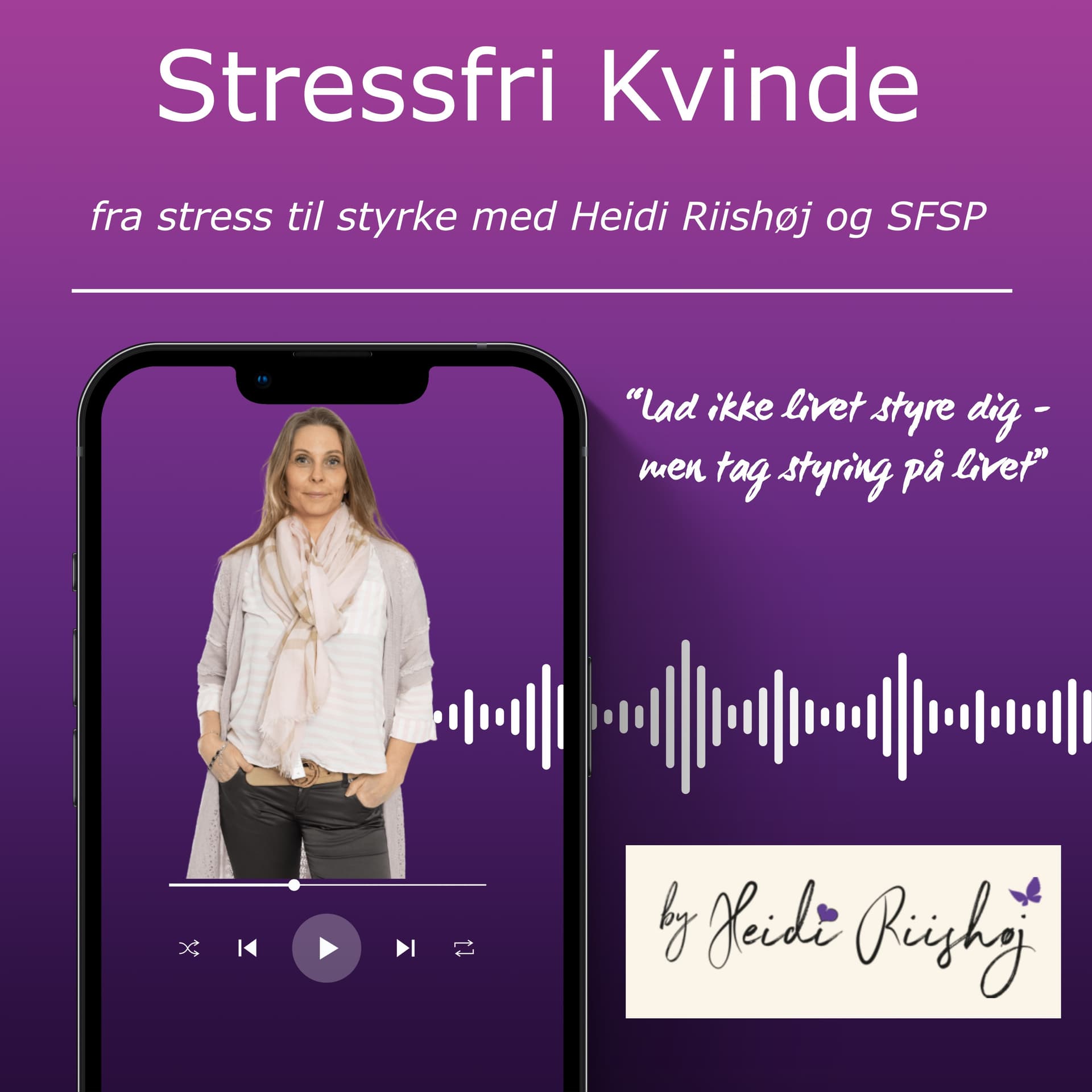 Stressfri Kvinde - fra stress til styrke med Heidi Riishøj og SFSP - Podcasts