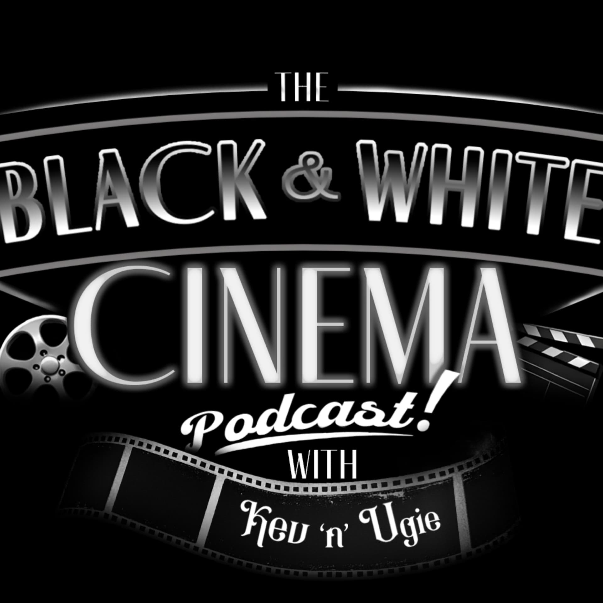 The Black and White Cinema Podcast with Kev 'n' Ugie - Podcasts