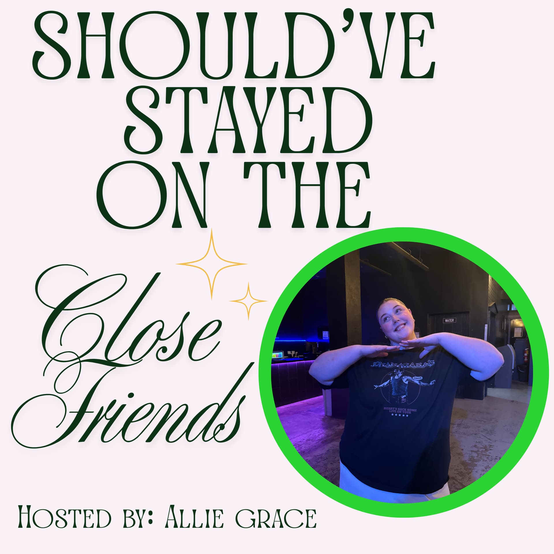 Should’ve Stayed on the Close friends - Podcasts
