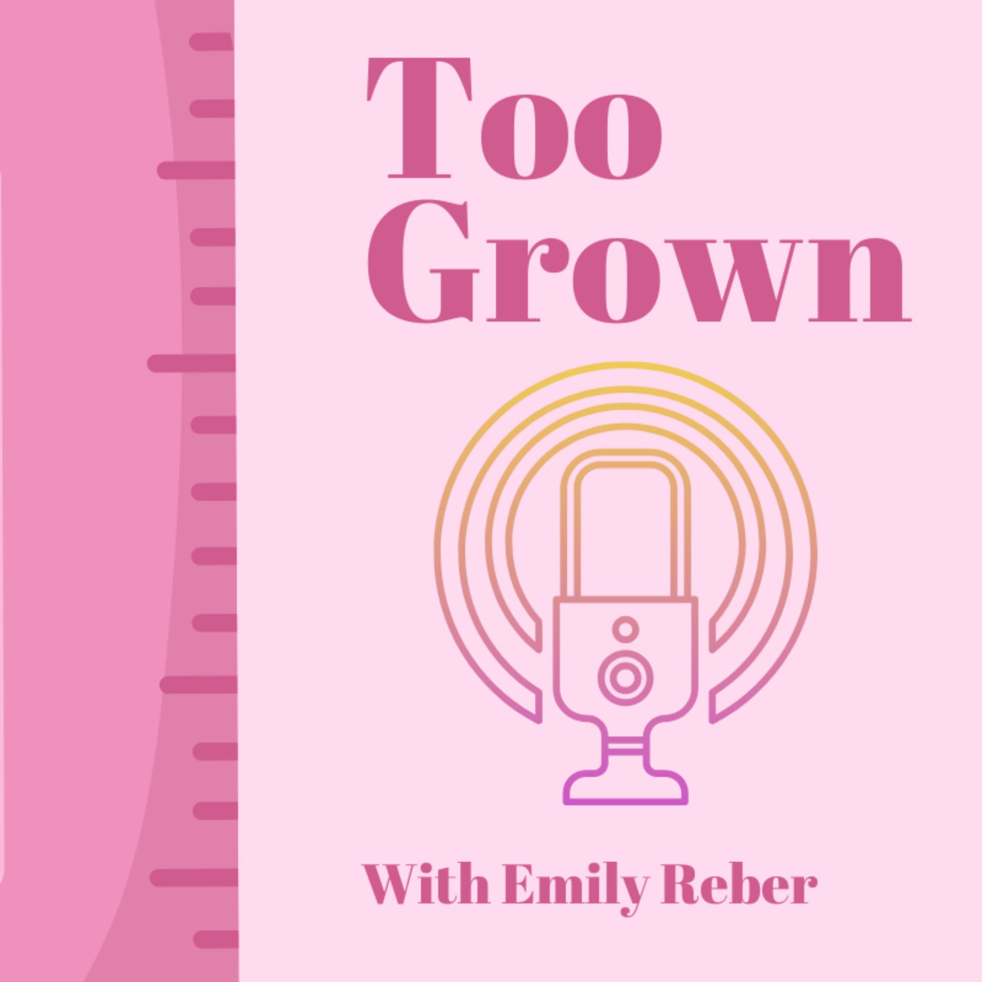 Too Grown - Podcasts