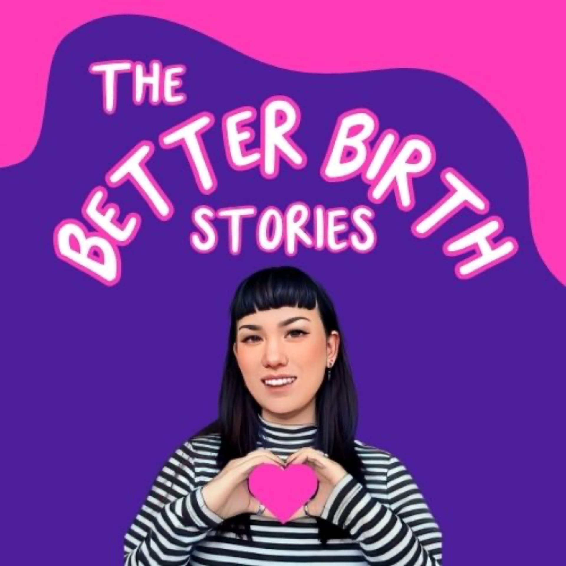 The Better Birth stories - Podcasts