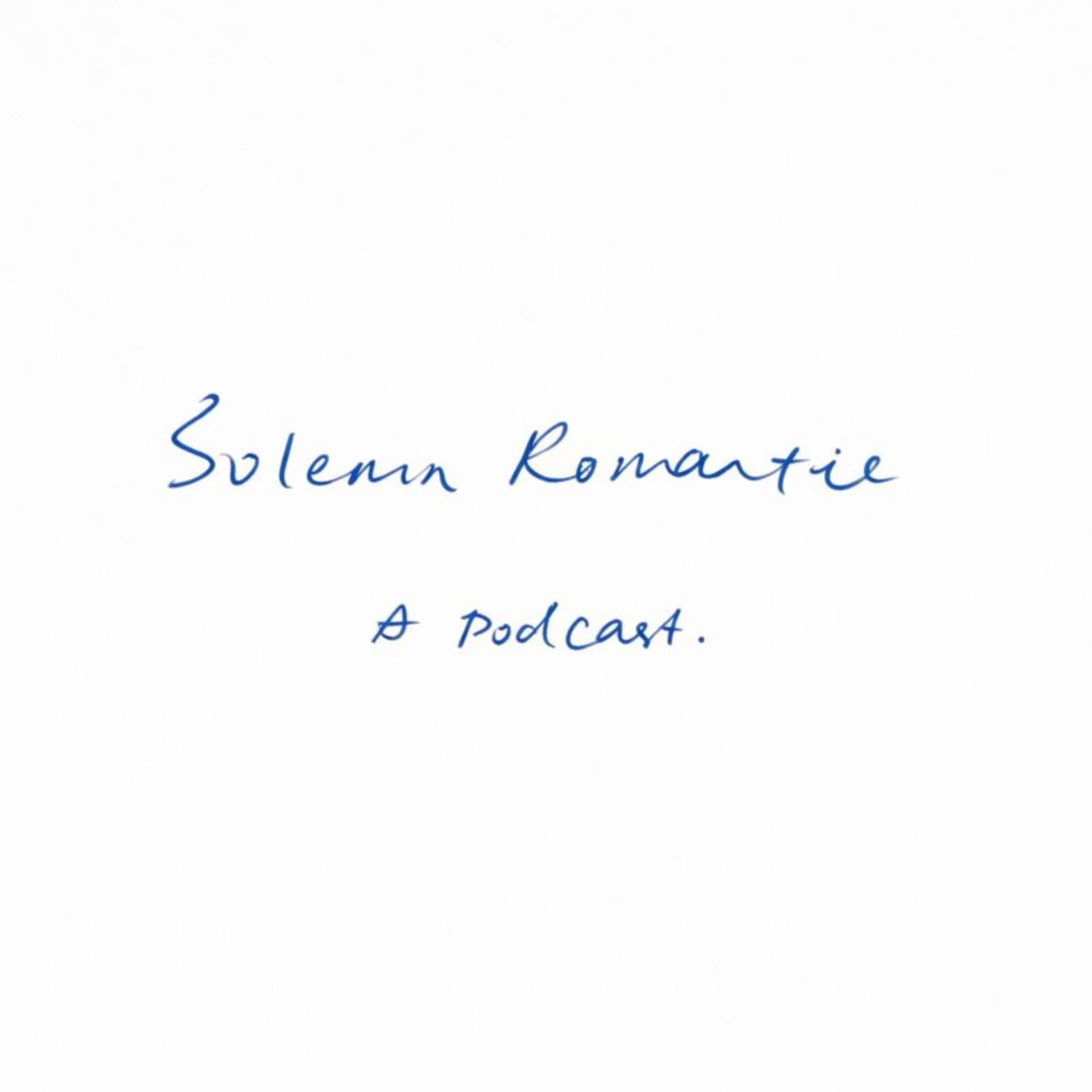 Solemn Romantic - Podcasts
