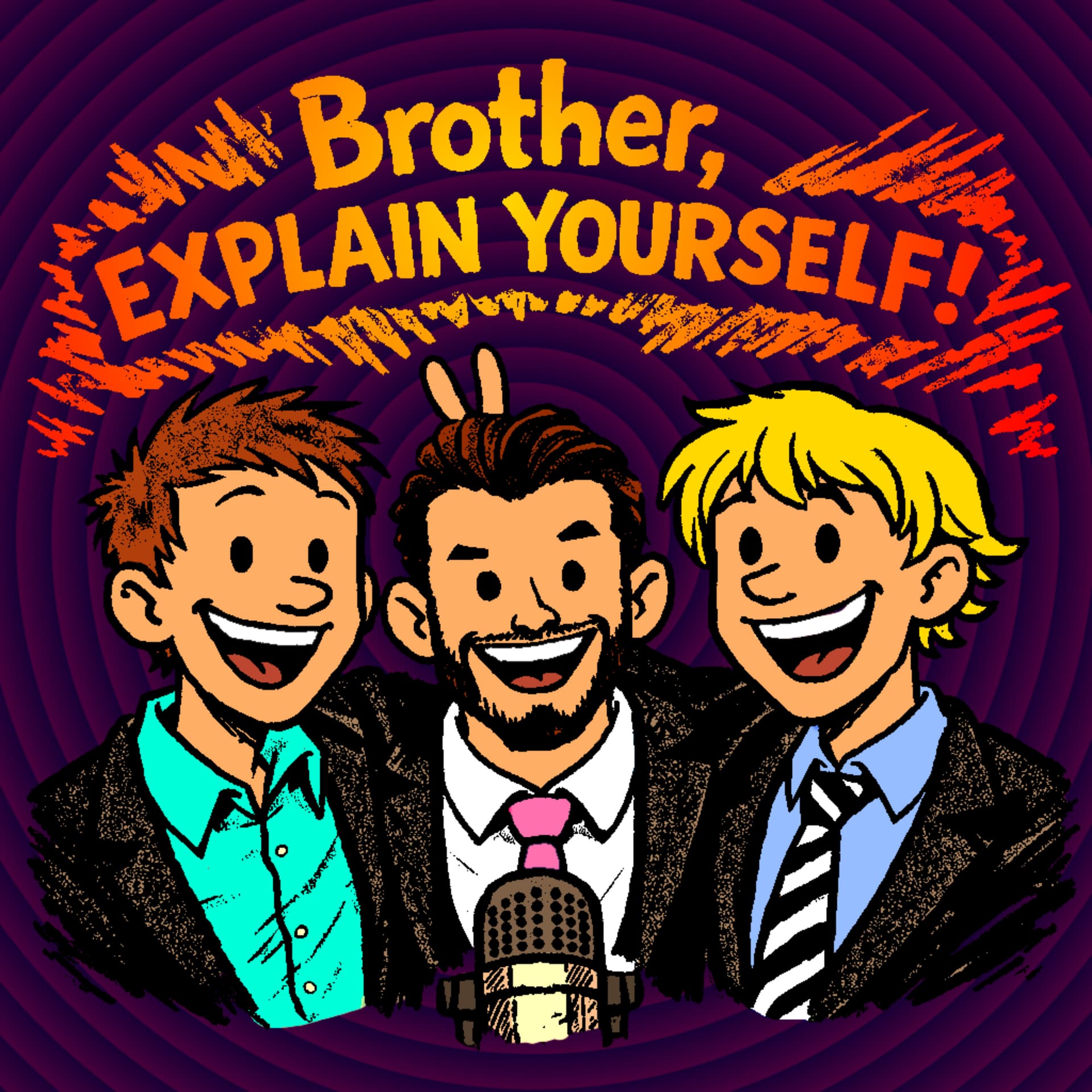 Brother, Explain Yourself! - Podcasts