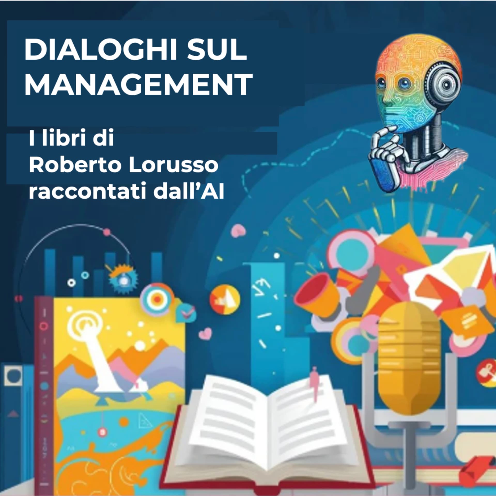 Dialoghi sul Management - I libri di Roberto Lorusso raccontati dall'AI - Podcasts