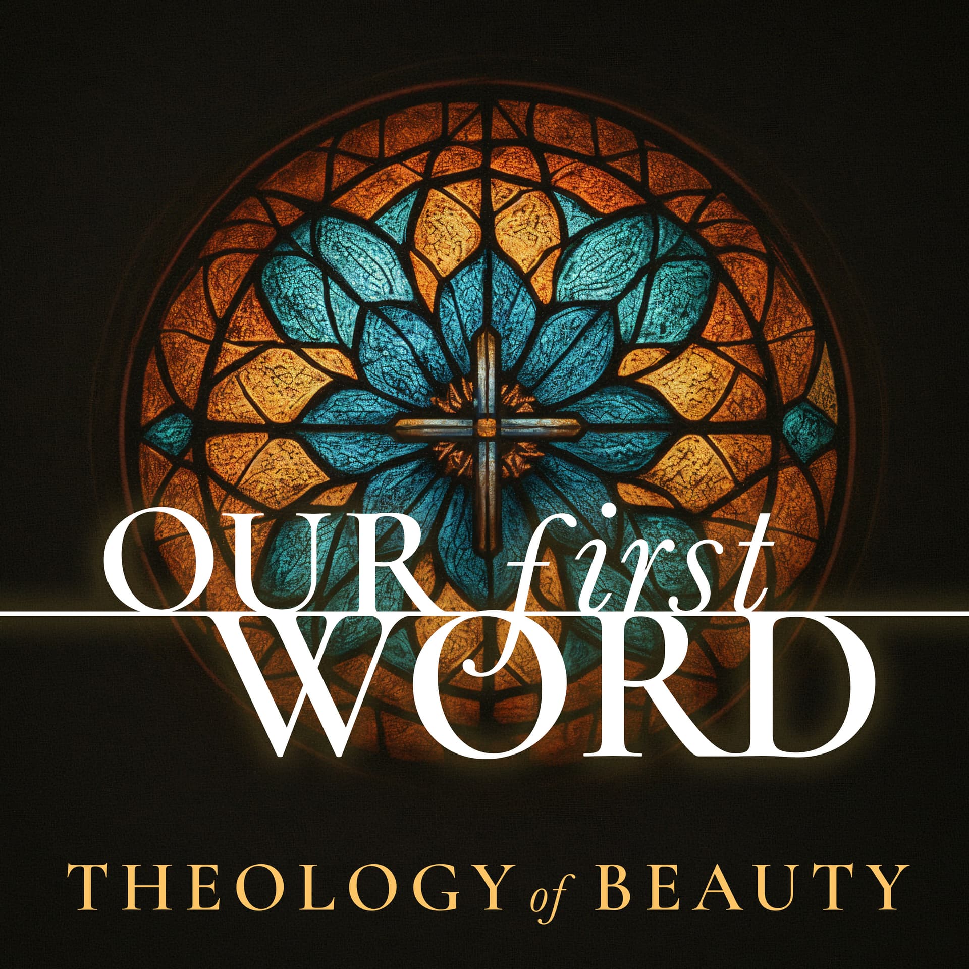 Our First Word: Theology of Beauty - Podcasts