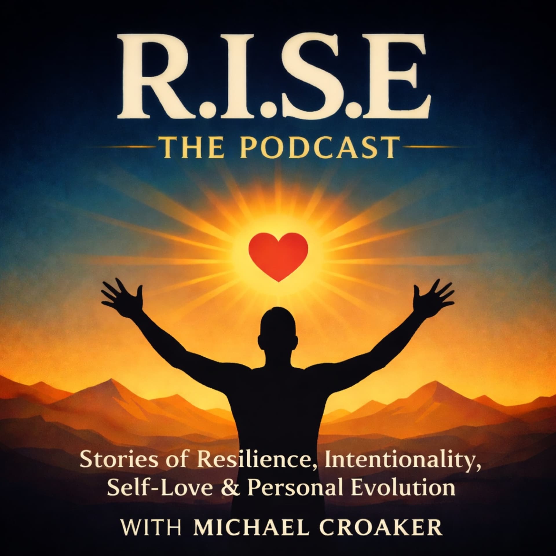 R.I.S.E - Stories of Resilience, Intentionality, Self-Love & Personal Evolution - Podcasts