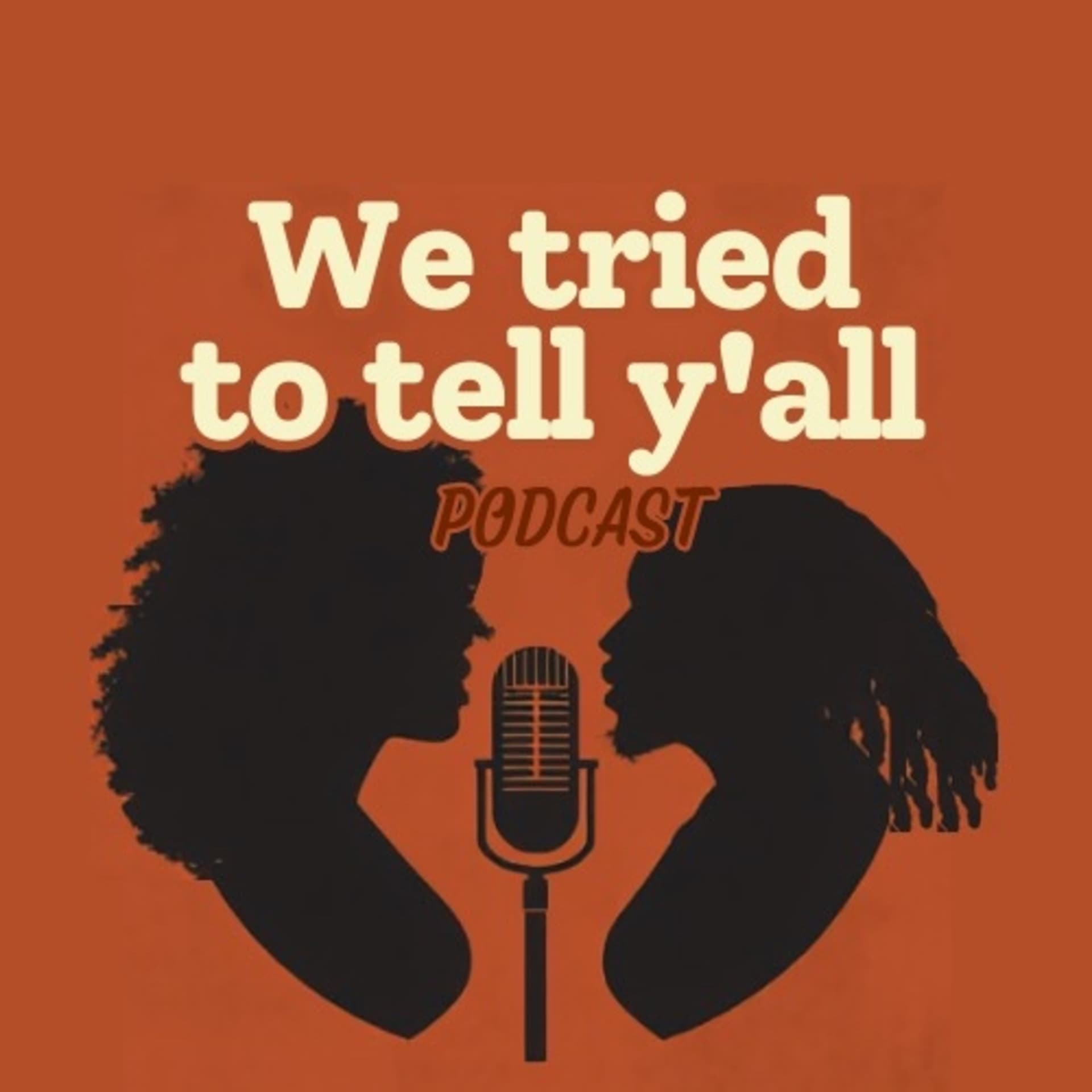 We Tried to Tell Y’all - Podcasts