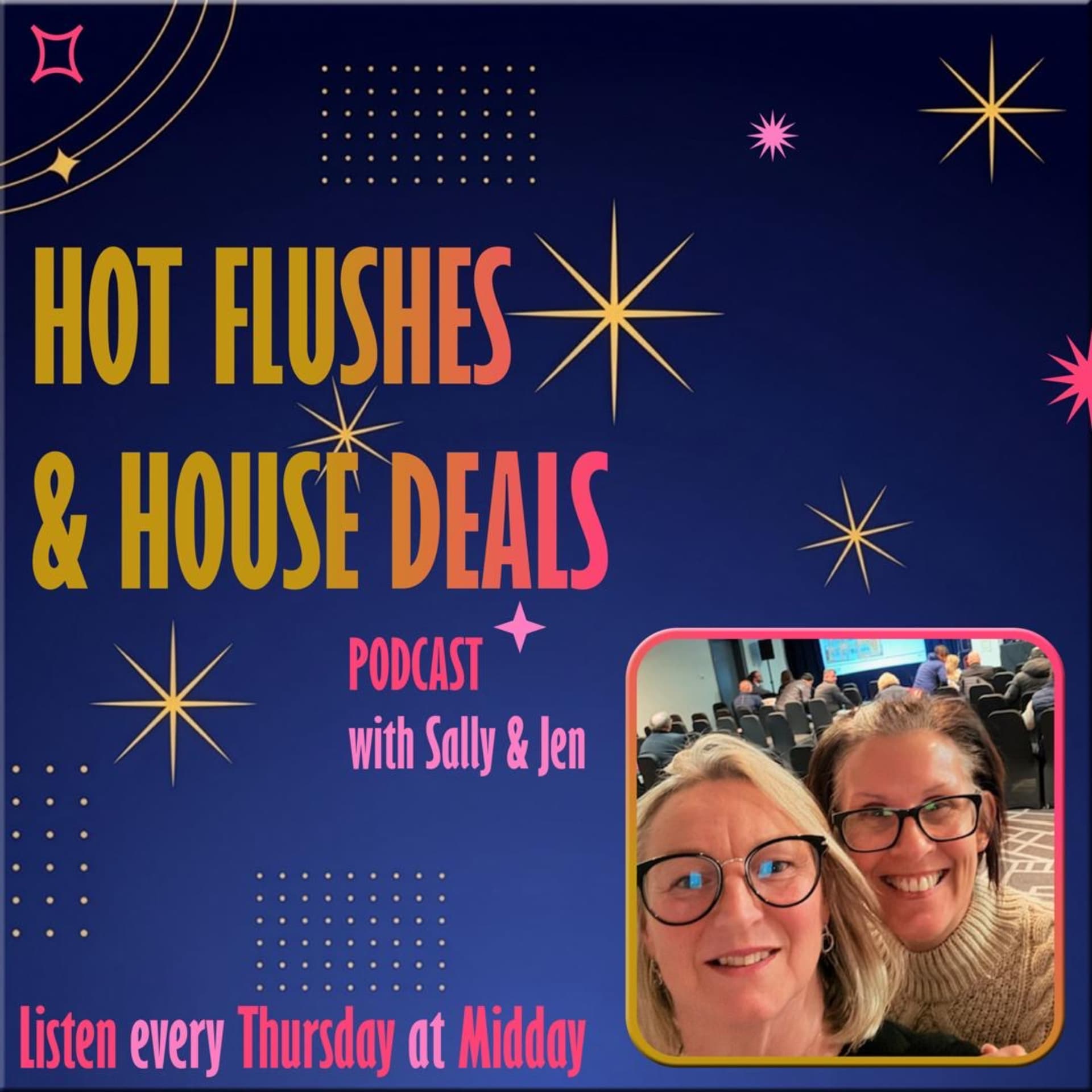 Hot flushes and House Deals - Podcasts