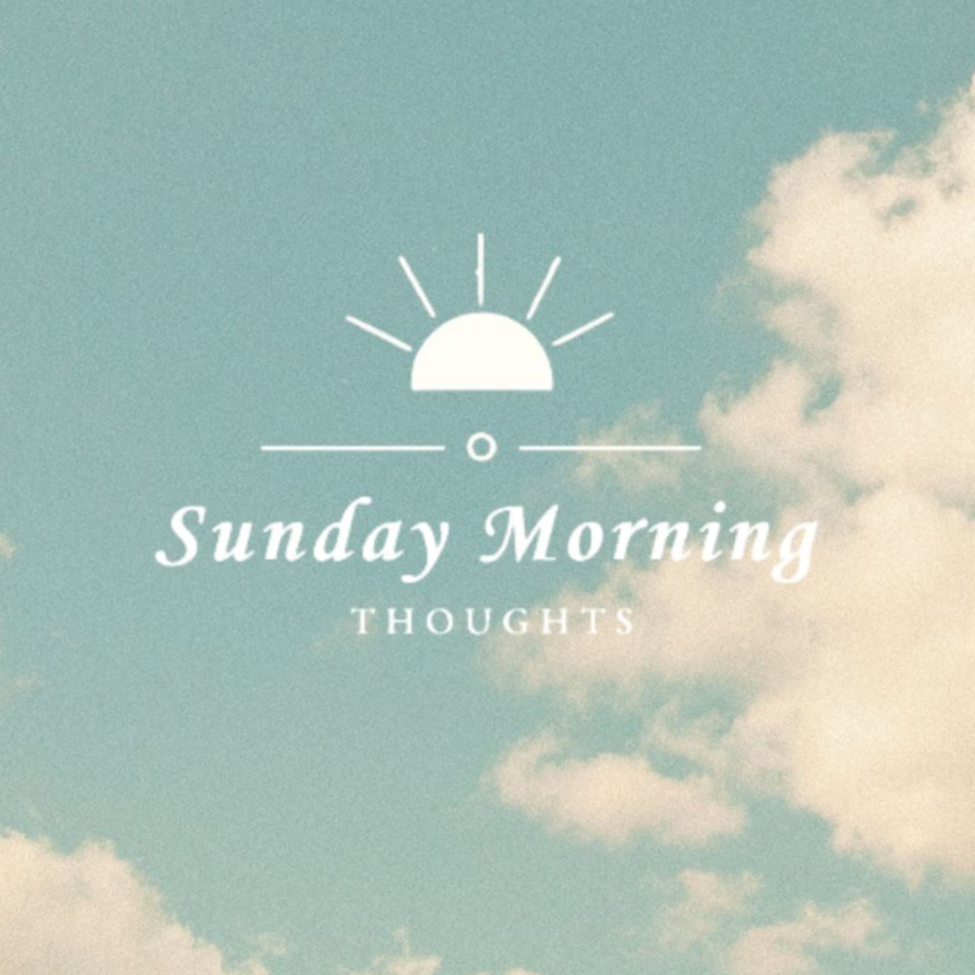 Sunday Morning Thoughts - Podcasts