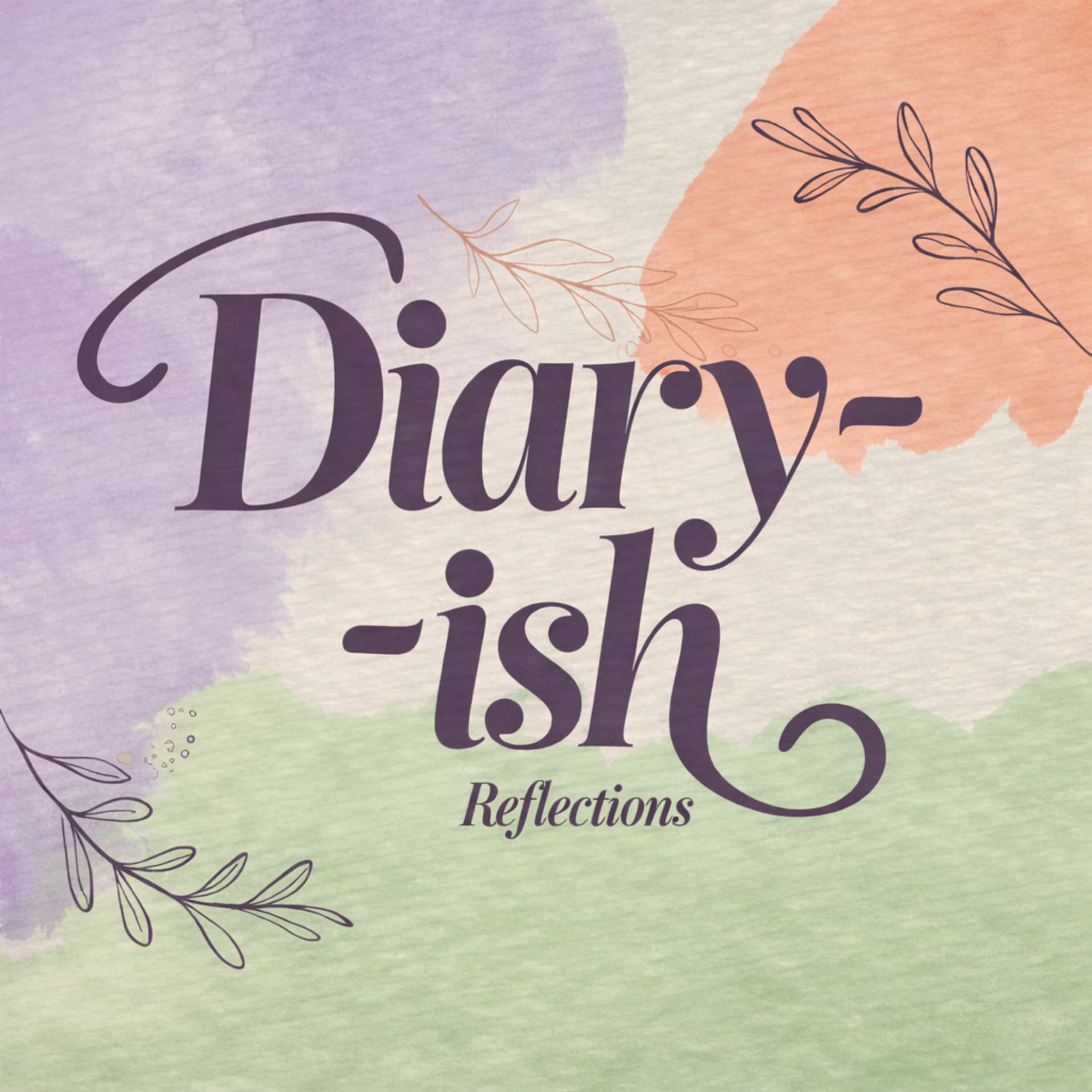 Diary-ish: Reflections - Podcasts