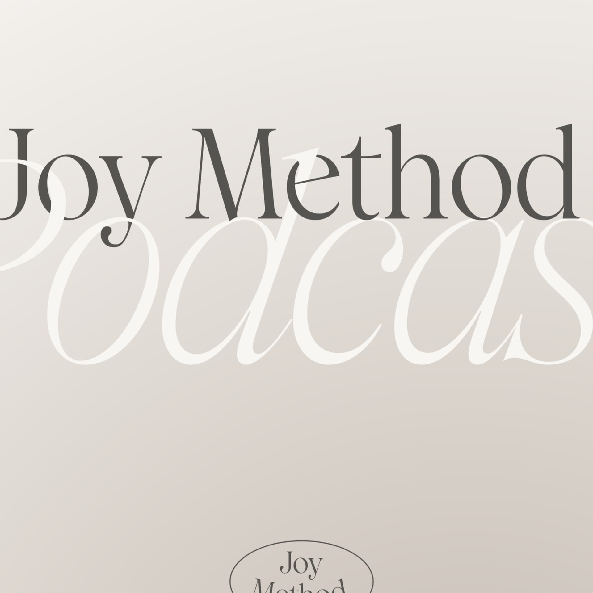 Joy Method. - Podcasts