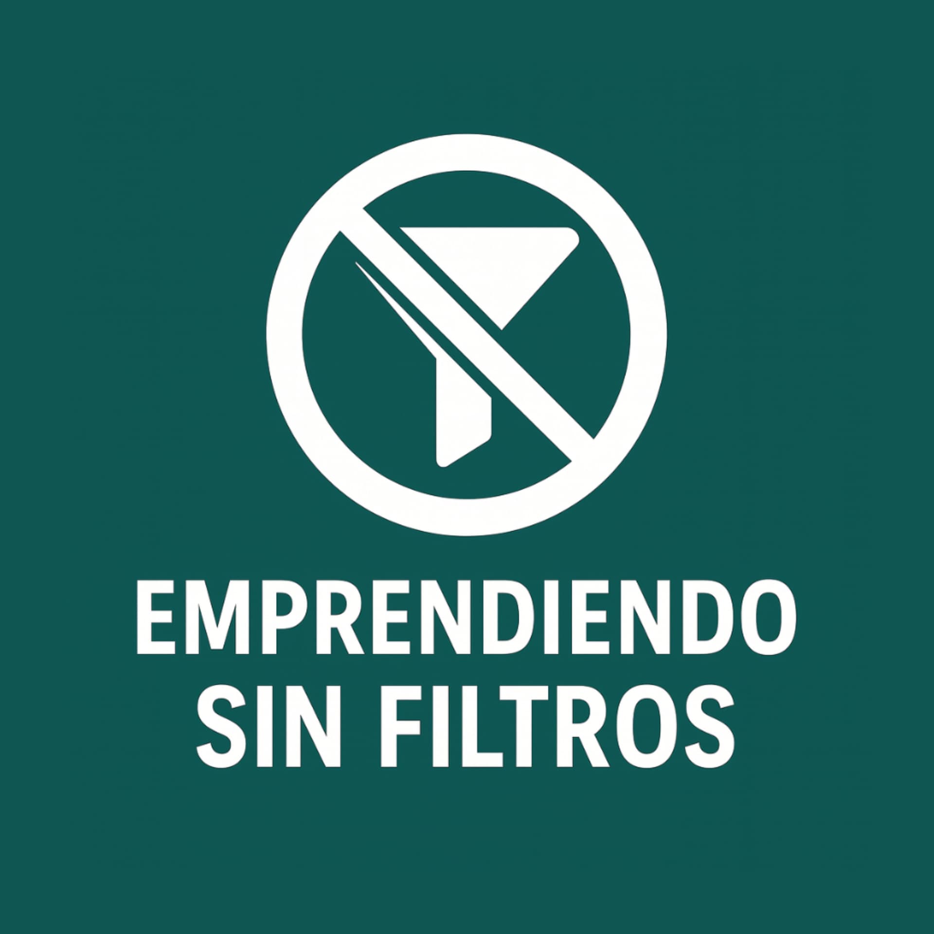 Emprendiendo Sin Filtros - Podcasts