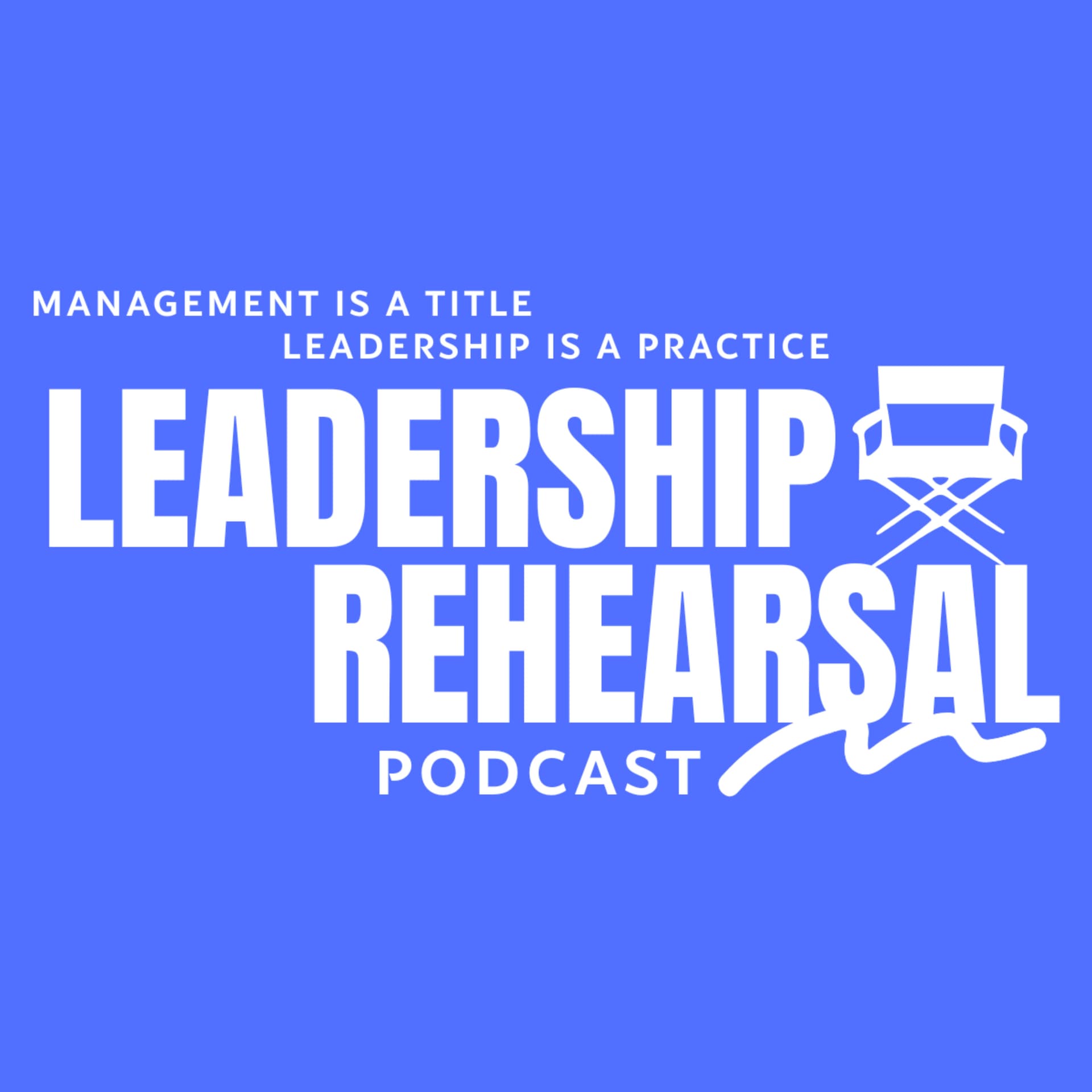 Leadership Rehearsal - Podcasts