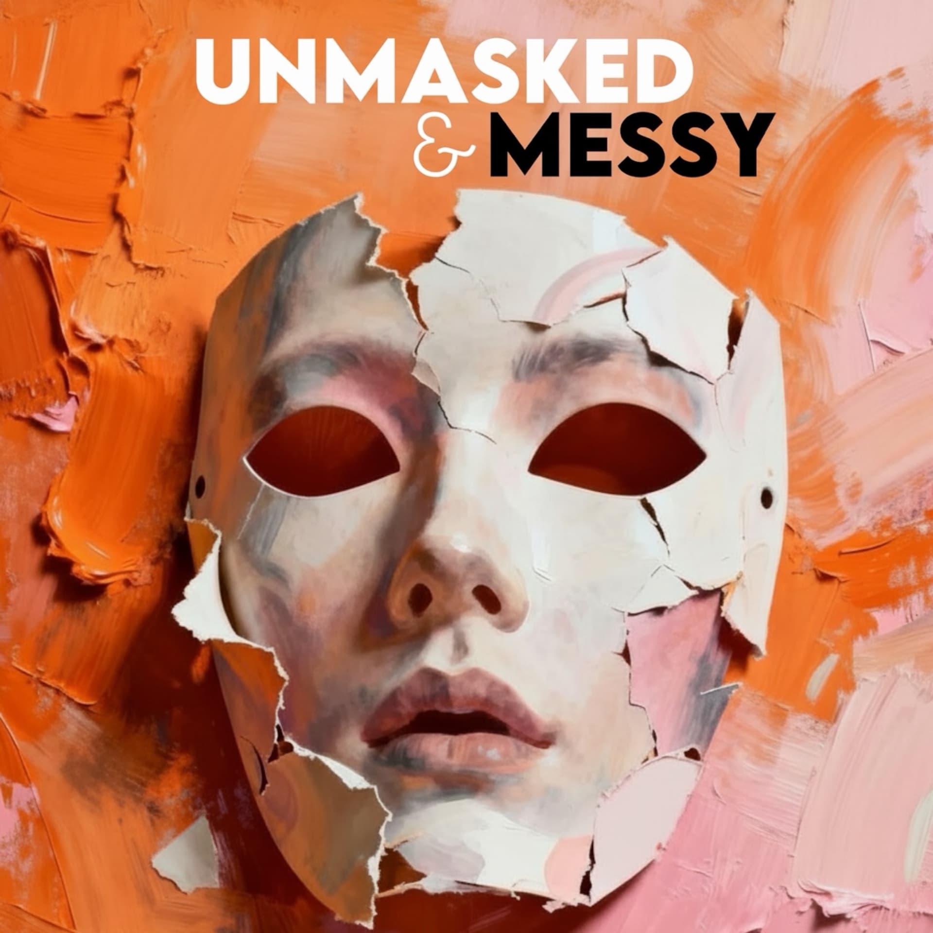 The Unmasked and Messy Podcast - Podcasts