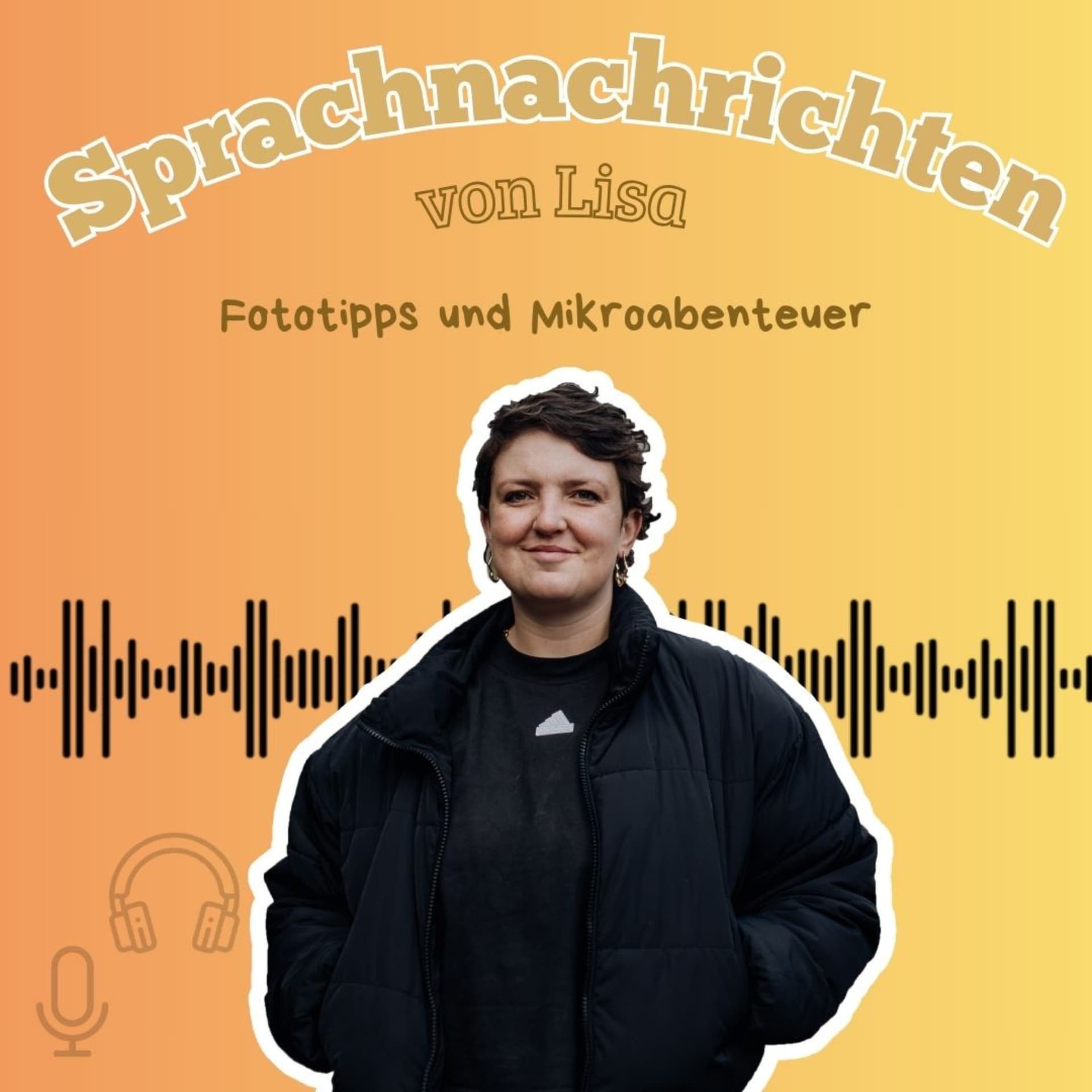 Sprachnachrichten von Lisa - Fototipps und Mikroabenteuer - Podcasts