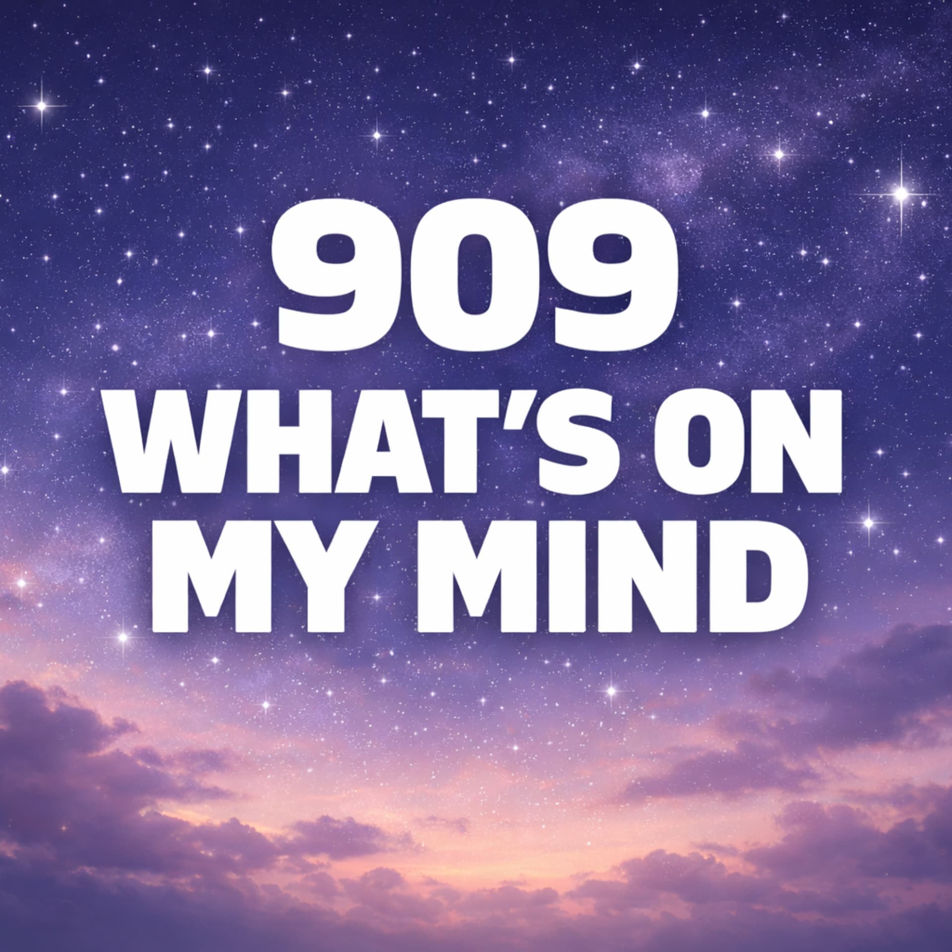 909 What's On My Mind - Podcasts