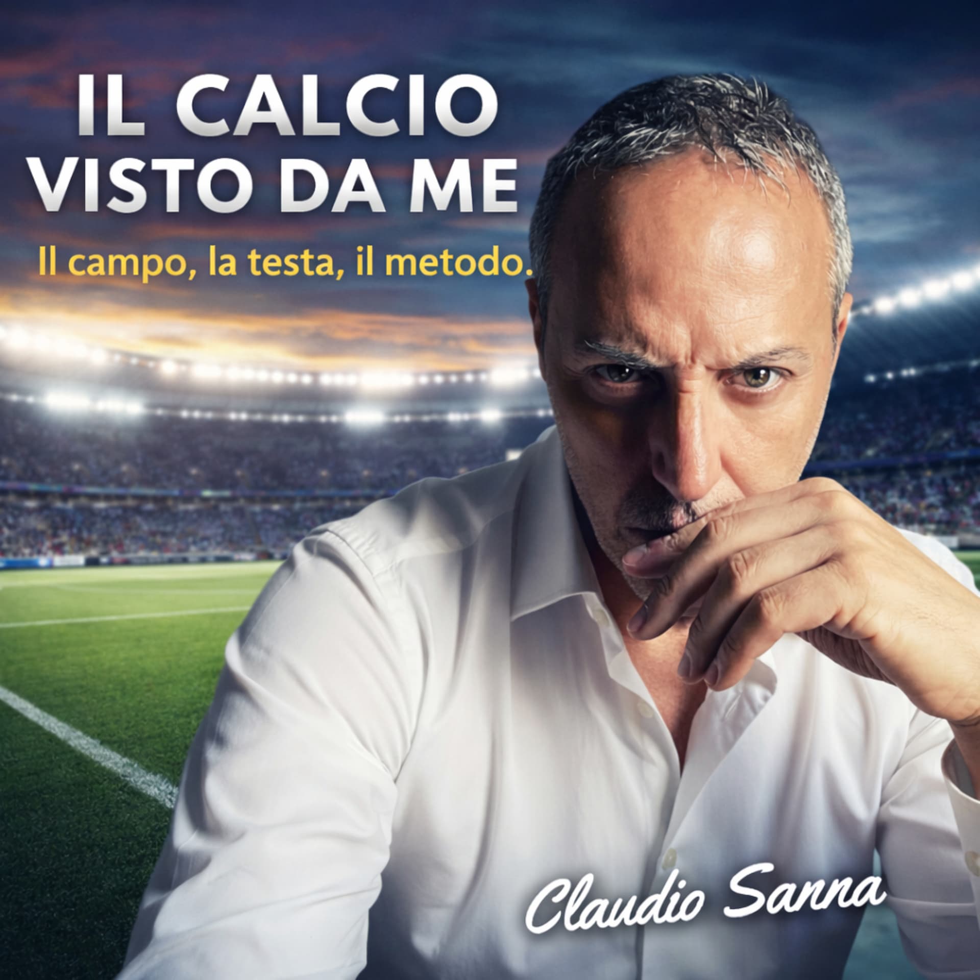 "Il Calcio visto da Me" - Il campo, la testa, il metodo. - Podcasts