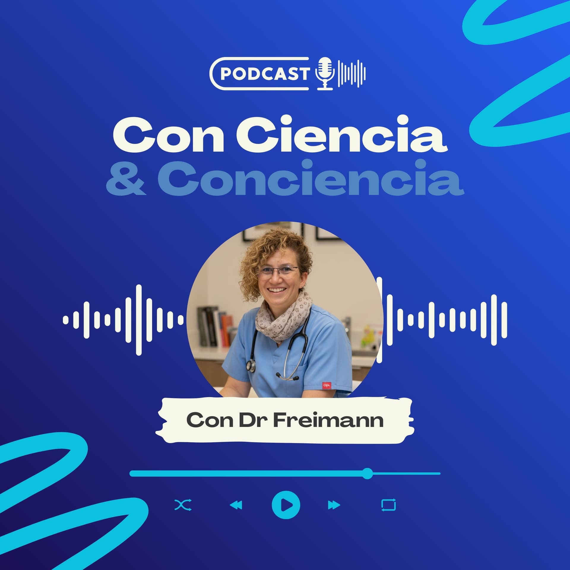 Con Ciencia & Conciencia by Dra Freimann - Podcasts