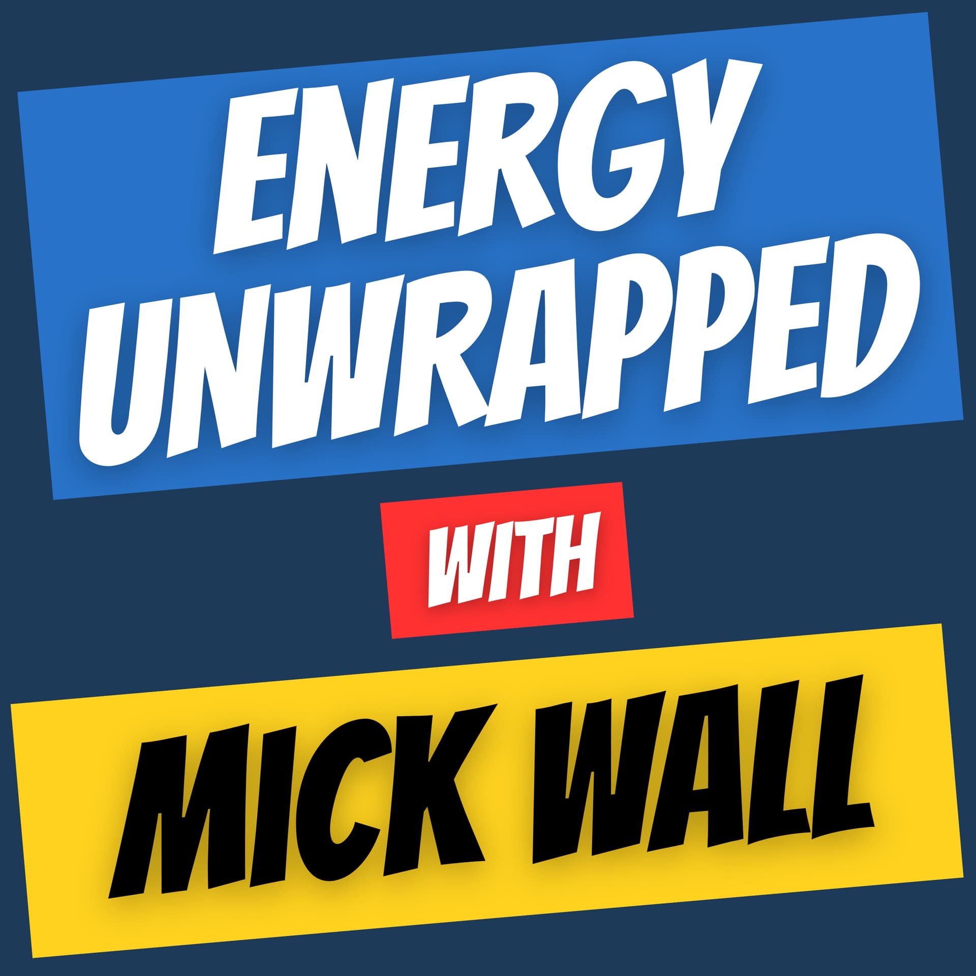 Energy Unwrapped with Mick Wall - Podcasts