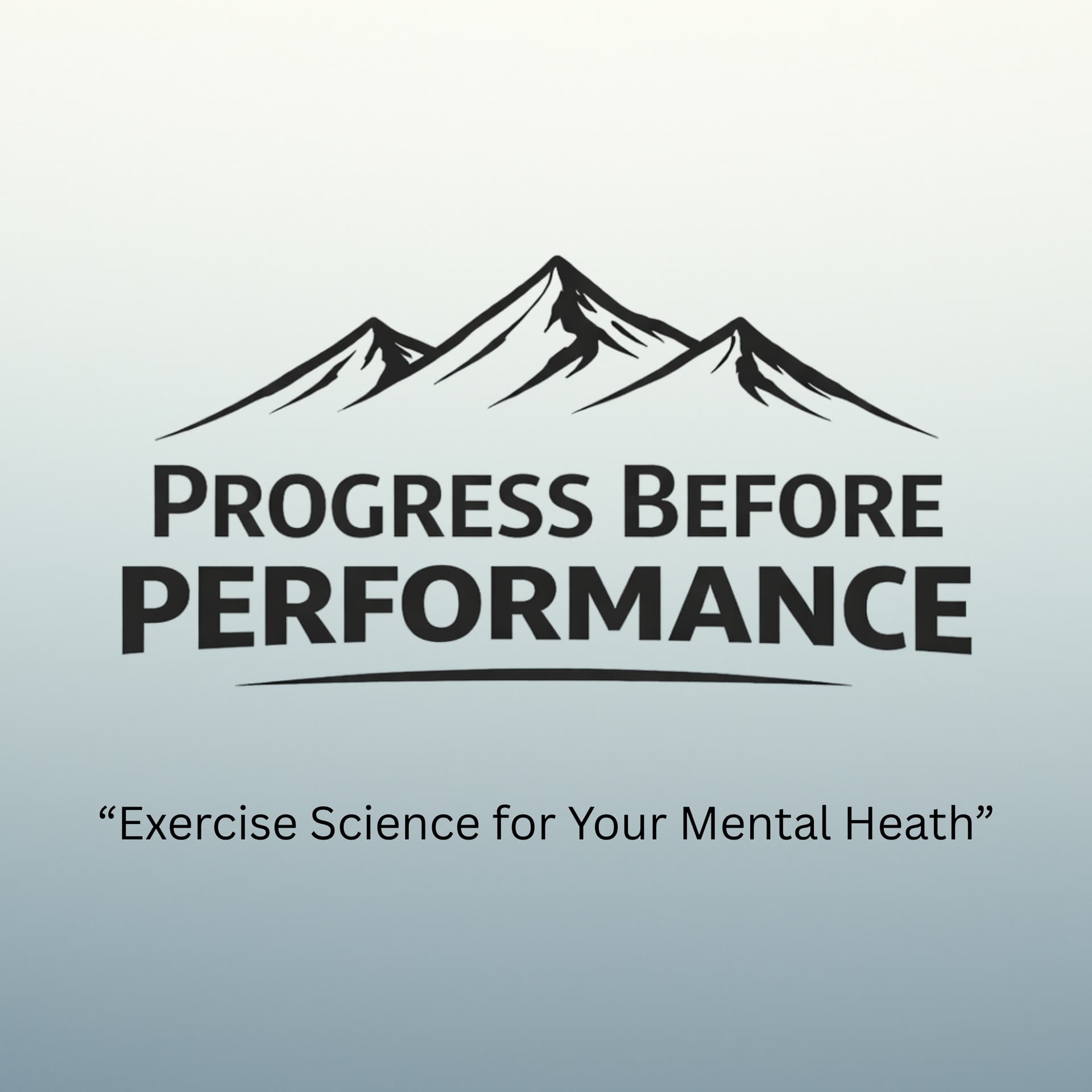 Progress Before Performance: Exercise Science for Your Mental Health - Podcasts