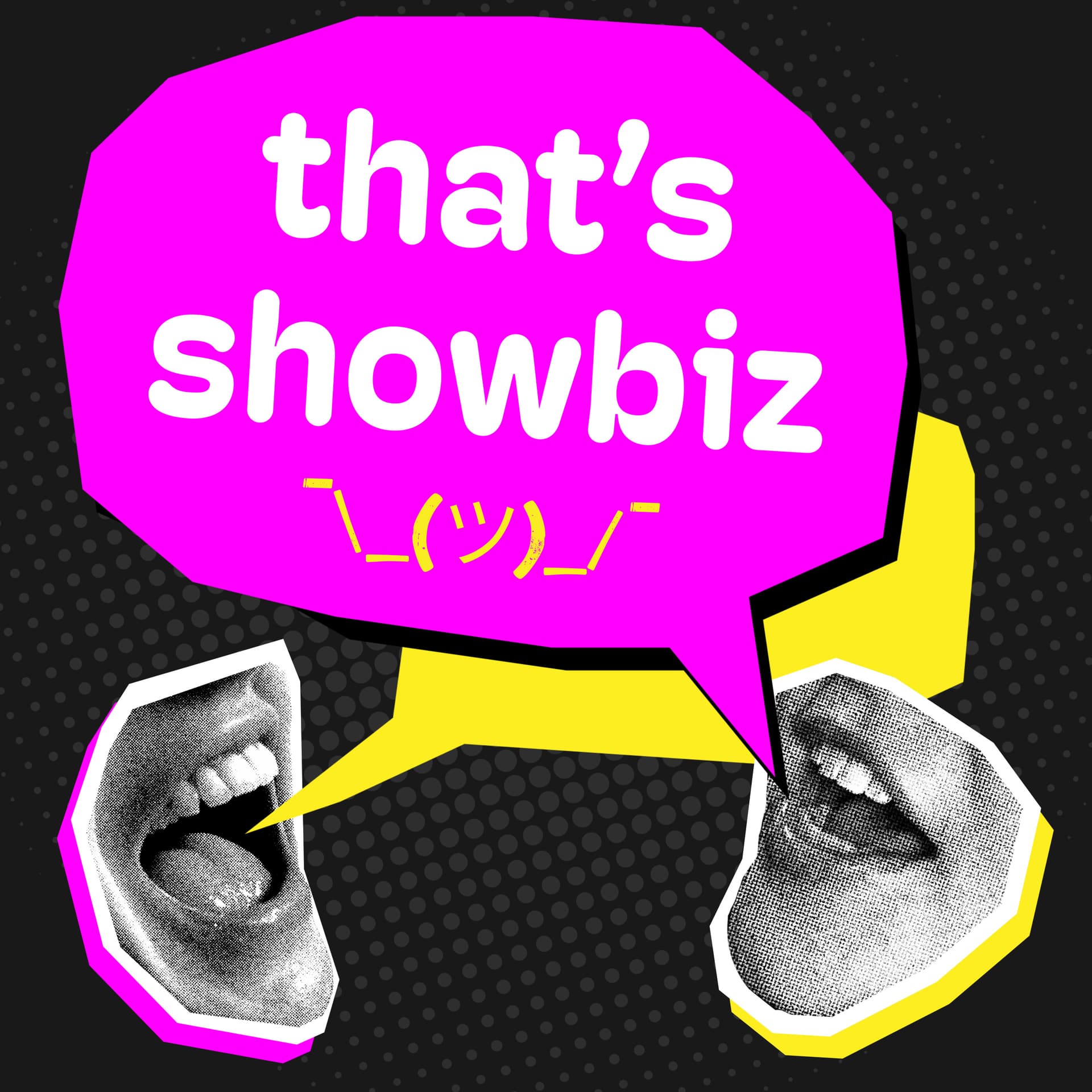 that's showbiz ¯/_(ツ)_/¯ - Podcasts
