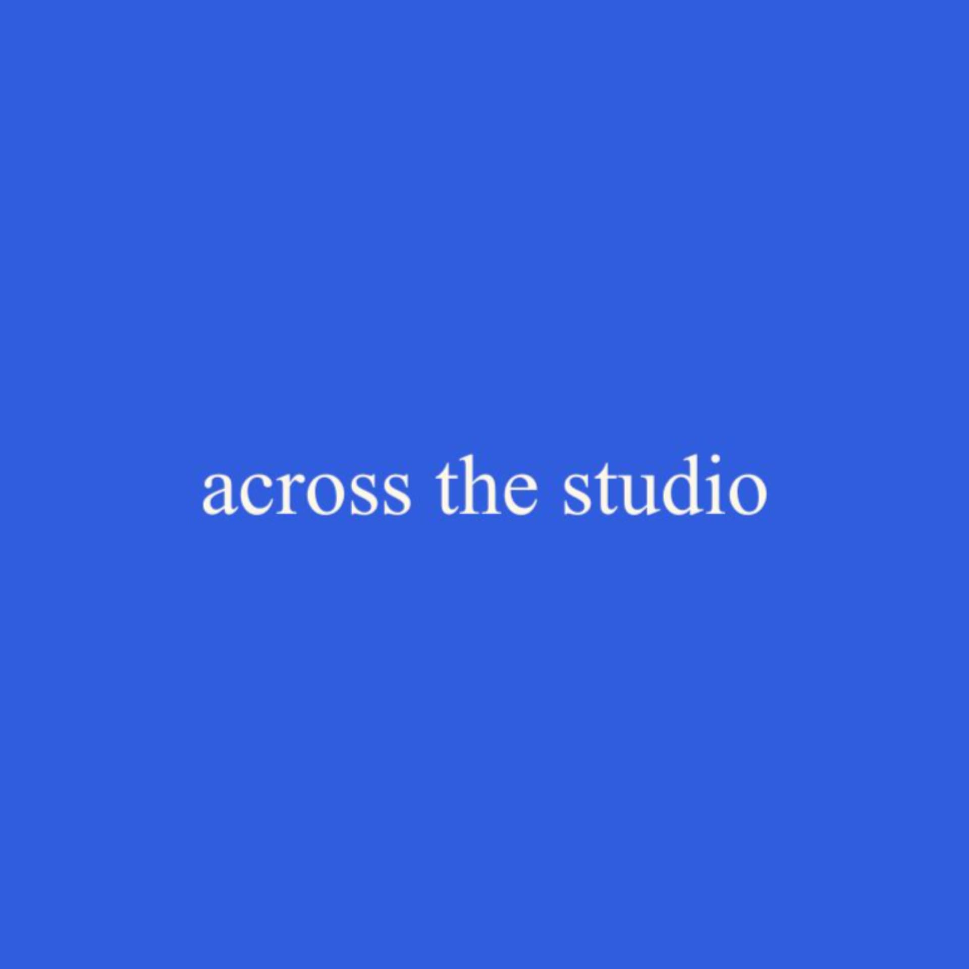 Across the Studio - Podcasts