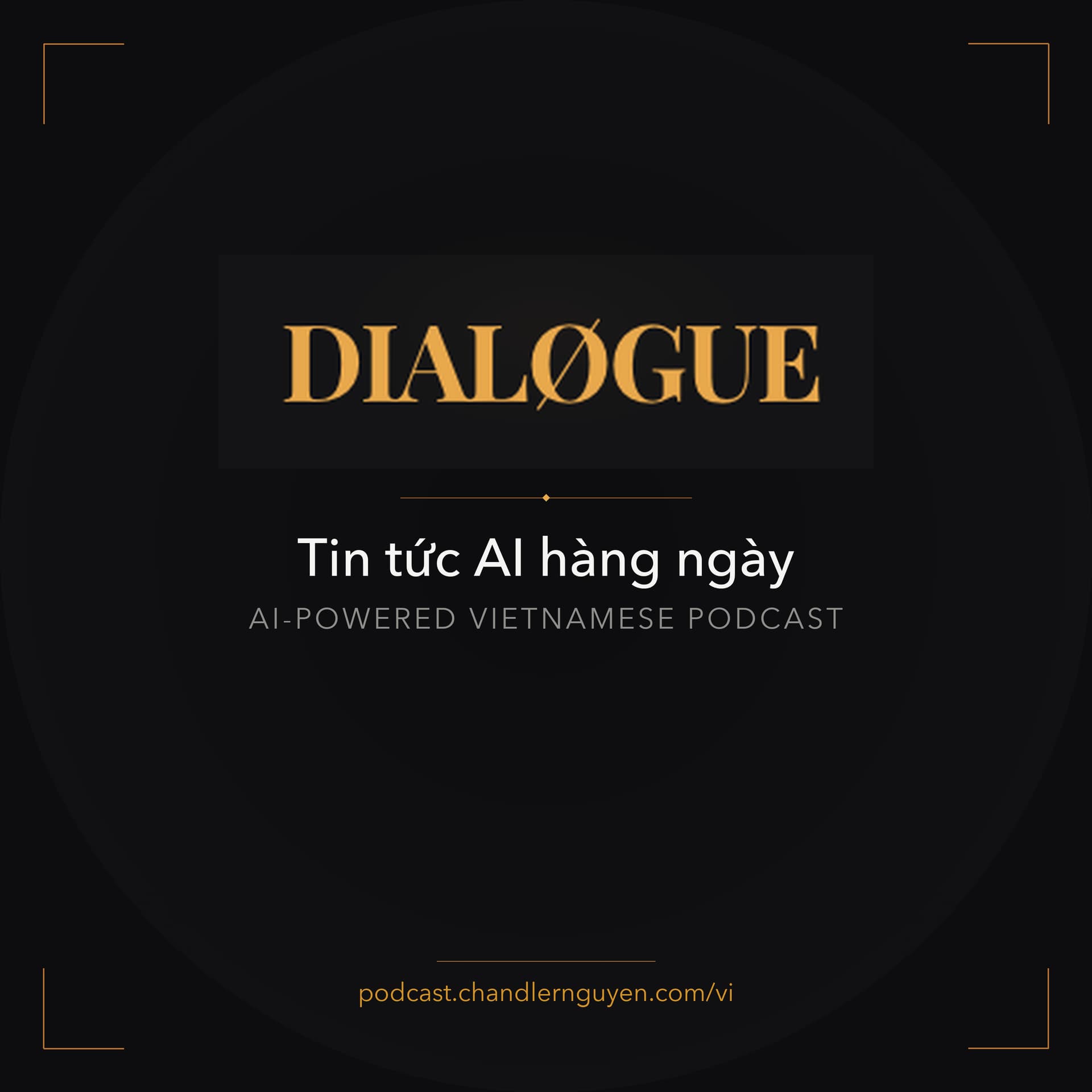 DIALØGUE Tiếng Việt - AI Tin tức hàng ngày - Podcasts