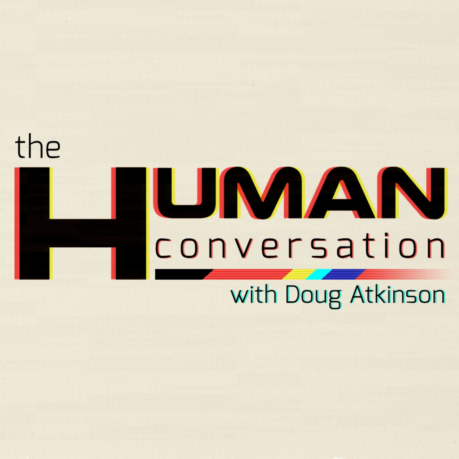 The Human Conversation with Doug Atkinson - Podcasts