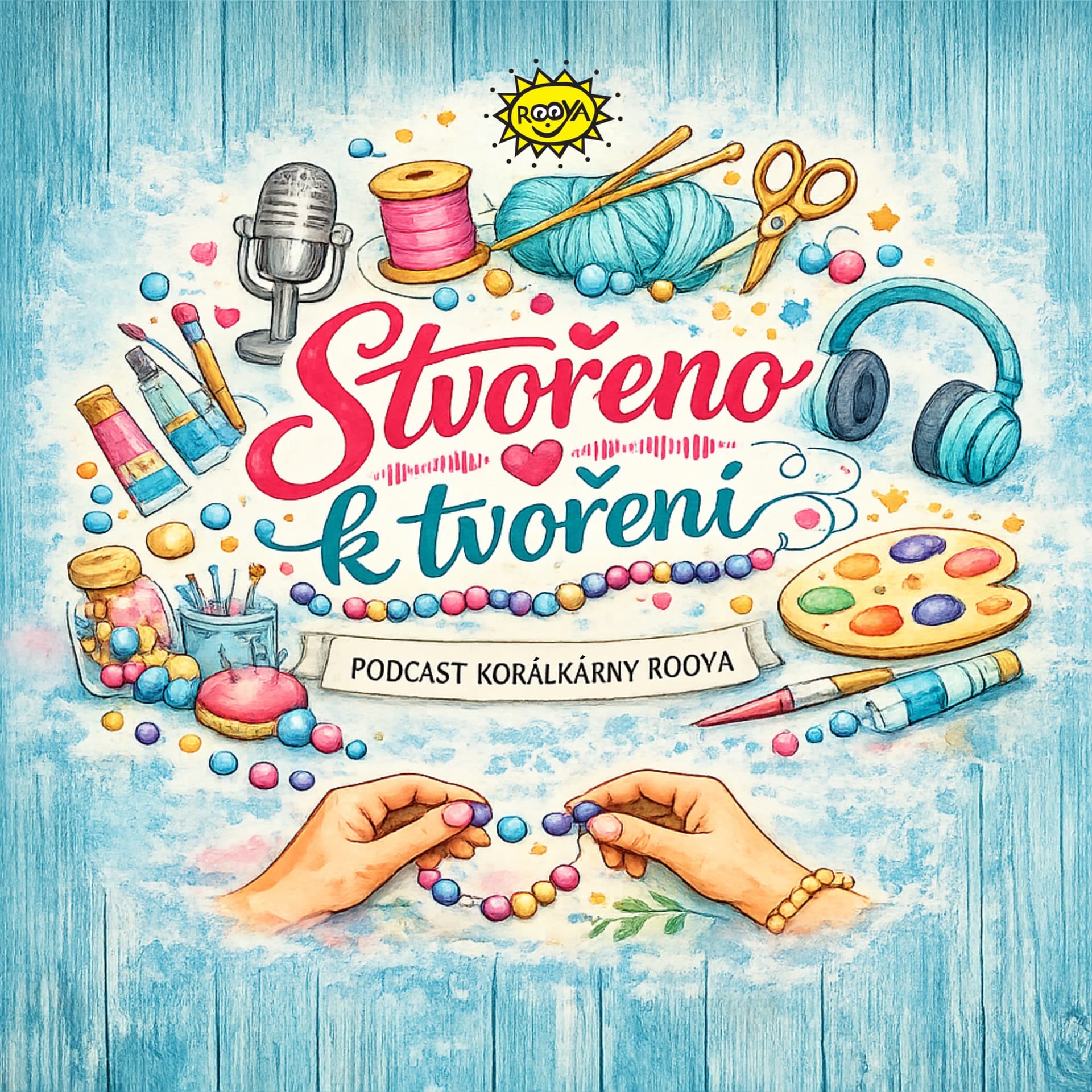 Stvořeno k tvoření - podcast Korálkárny Rooya - Podcasts