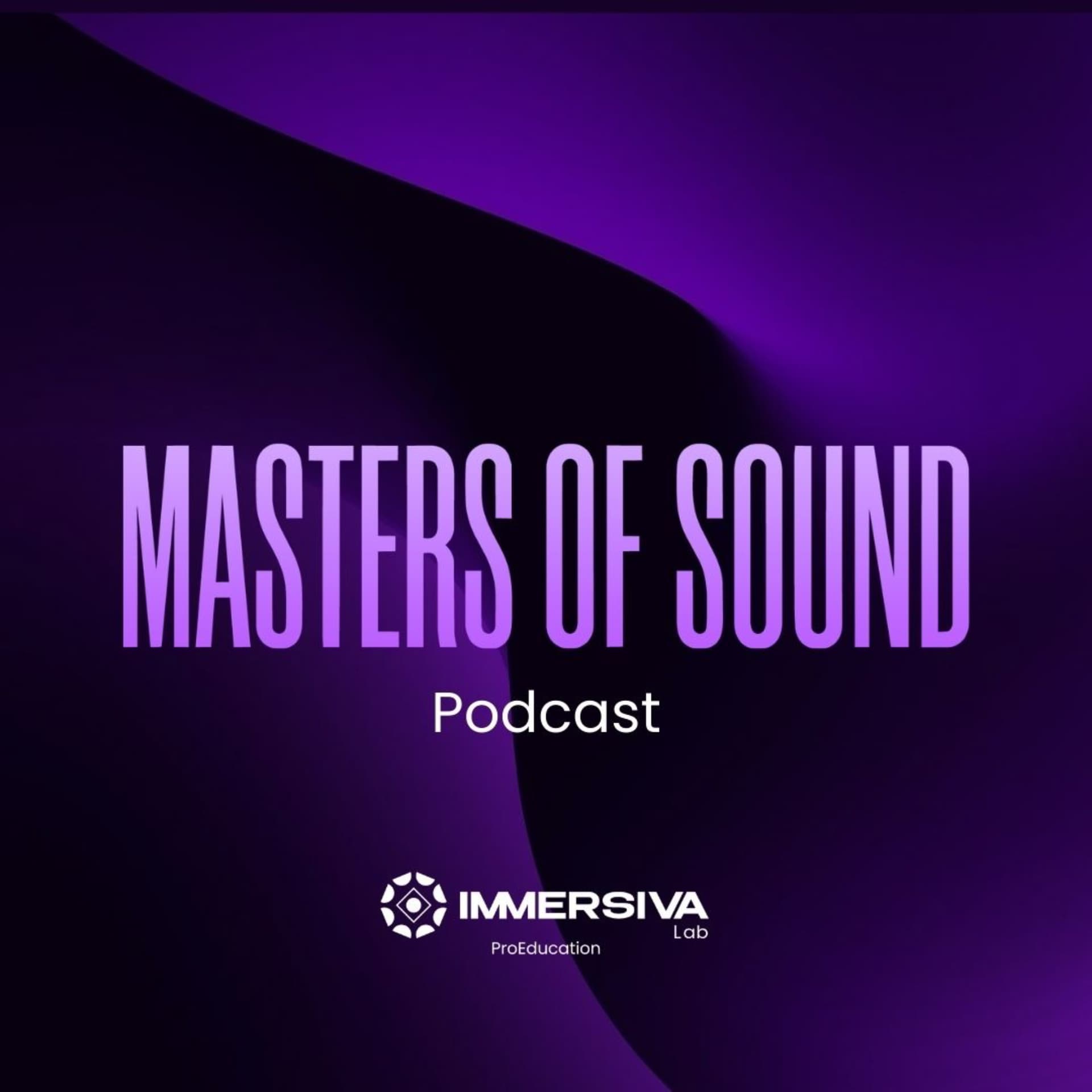 Masters of Sound by Immersiva Lab - Podcasts