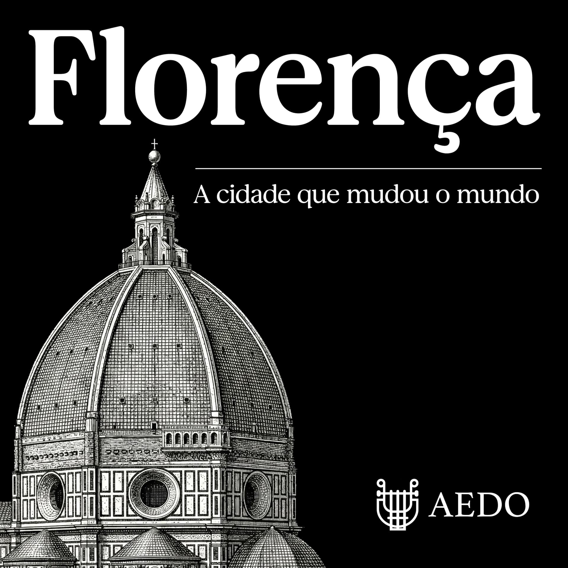 Florença: A cidade que mudou o mundo - Podcasts