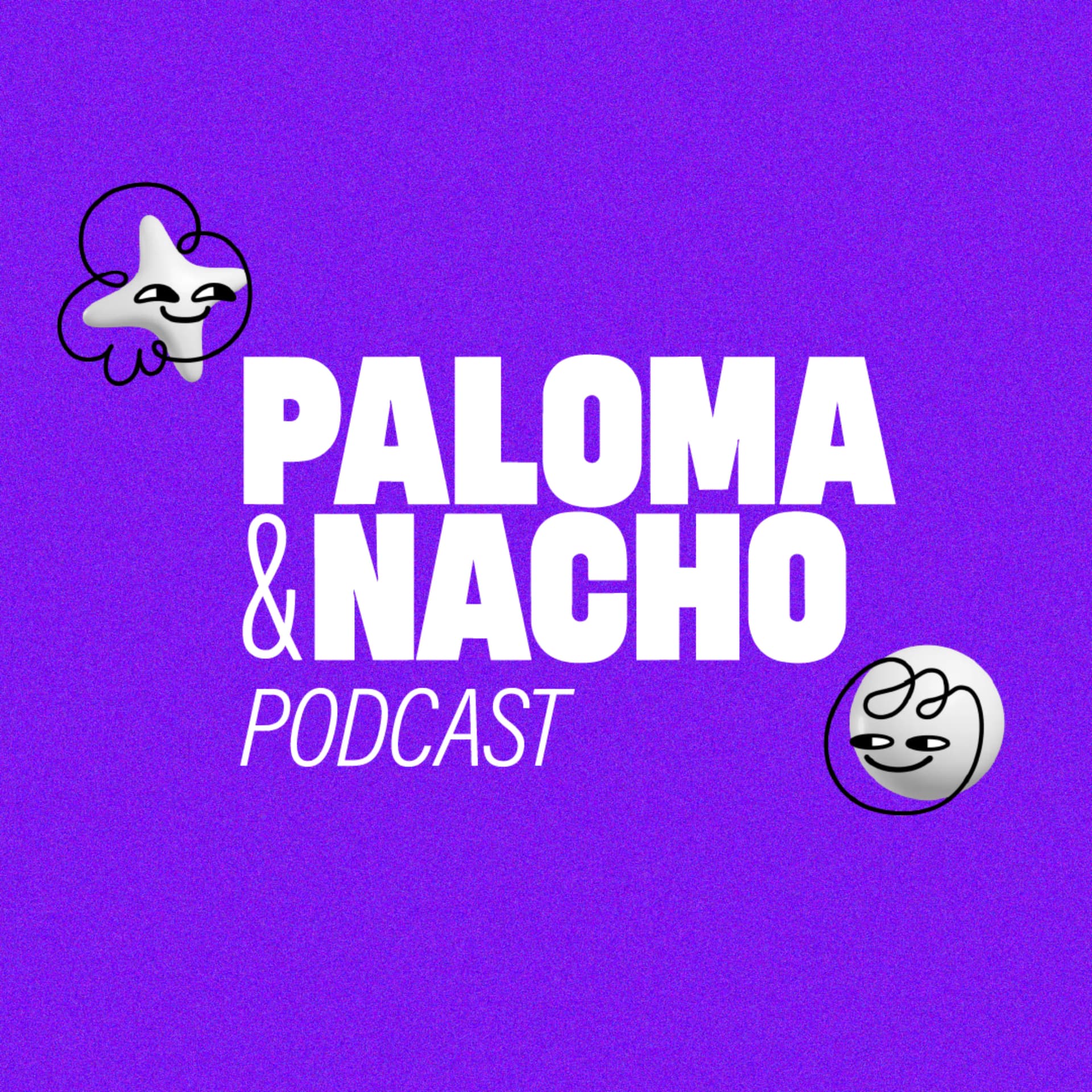 Paloma y Nacho - Podcasts