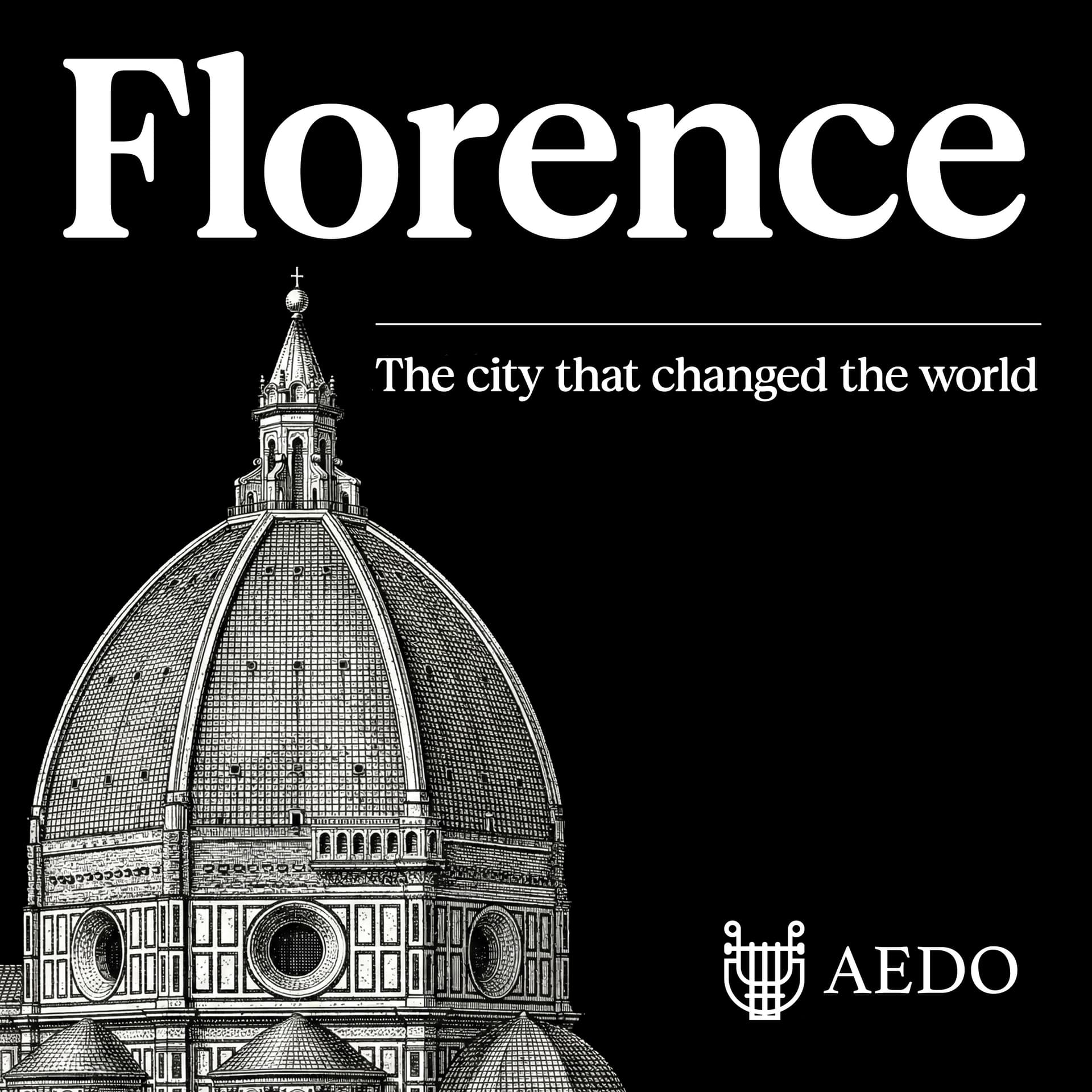 Florence: The city that changed the World - Podcasts