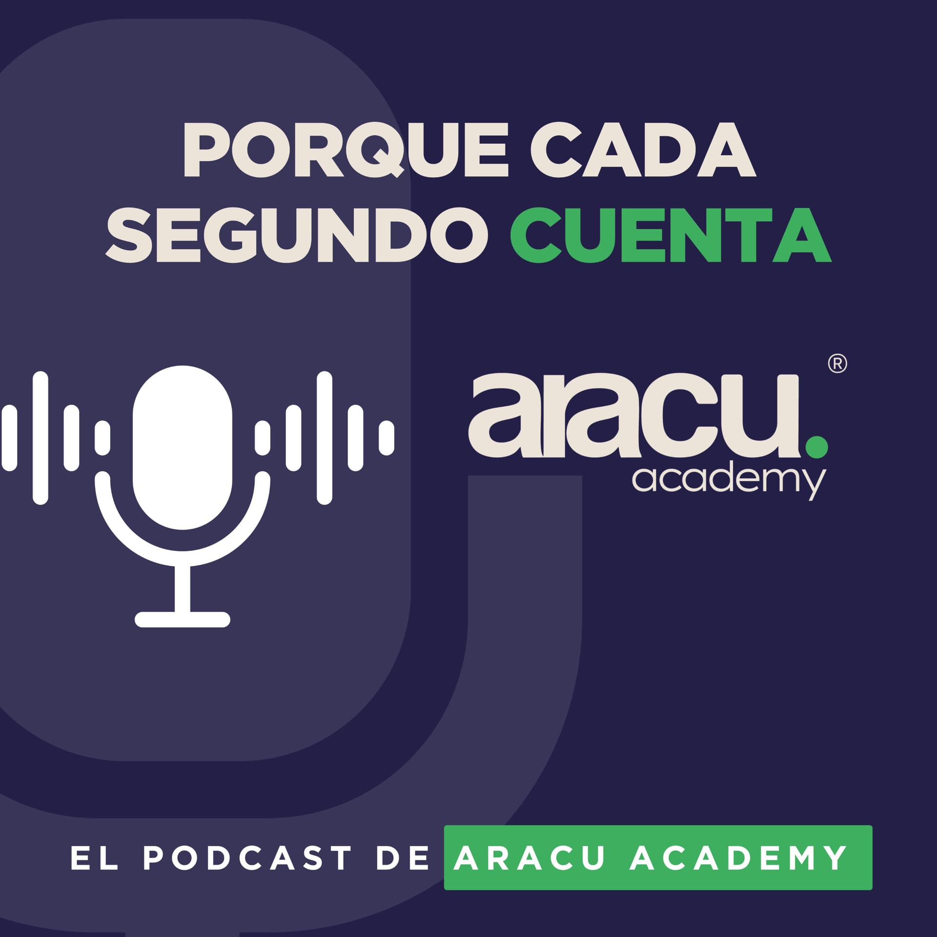 🎙️ Porque Cada Segundo Cuenta – El Podcast de ARACU ACADEMY - Podcasts