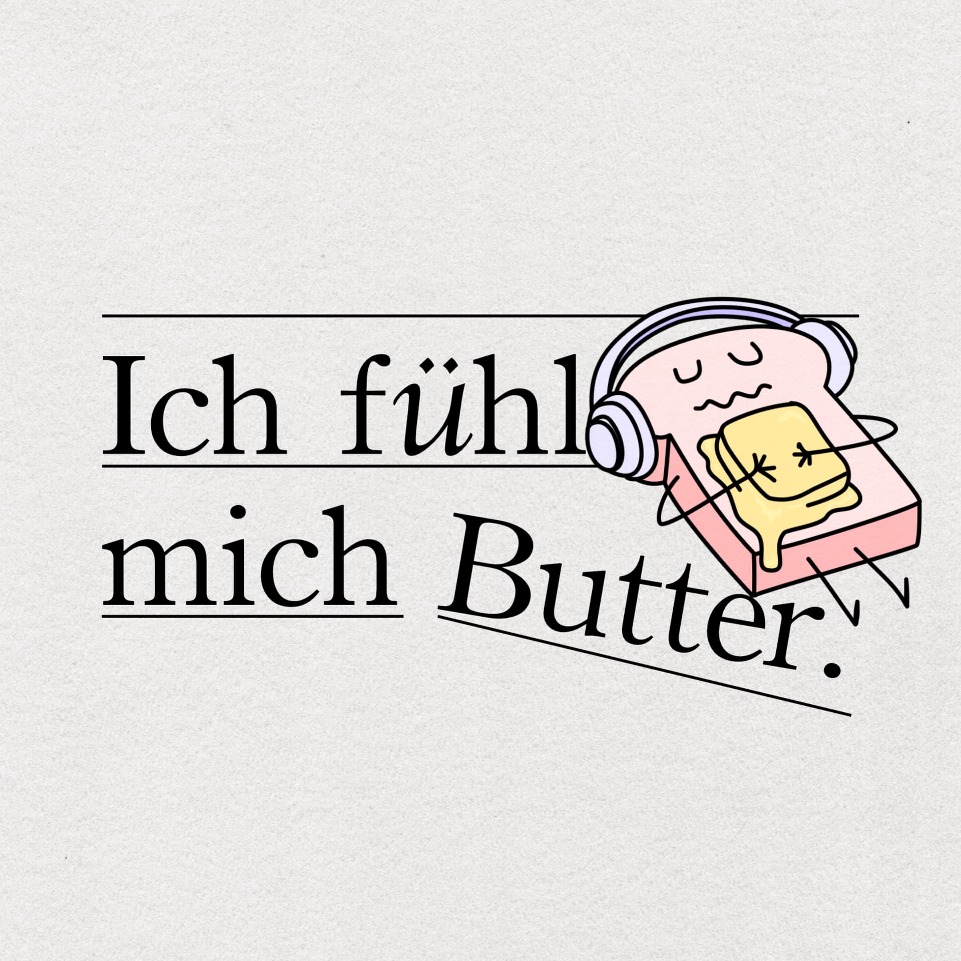 Ich fühl mich Butter. - Podcasts