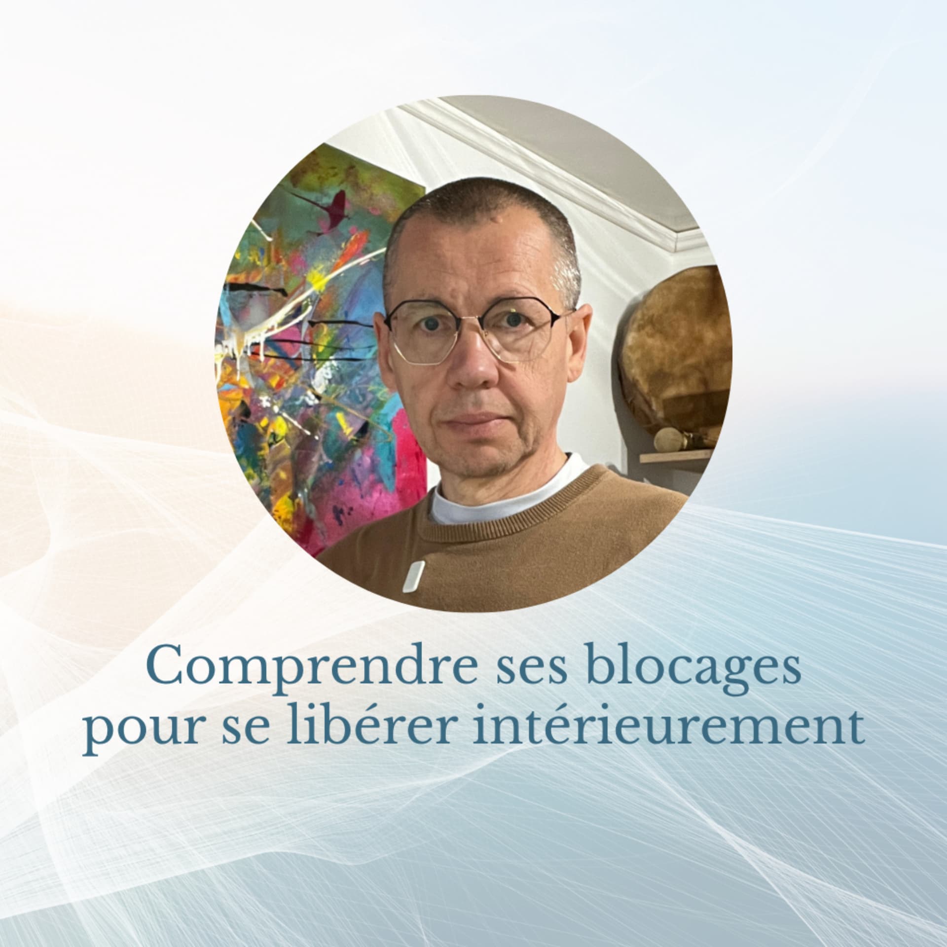 Comprendre ses blocages pour se libérer intérieurement - Podcasts