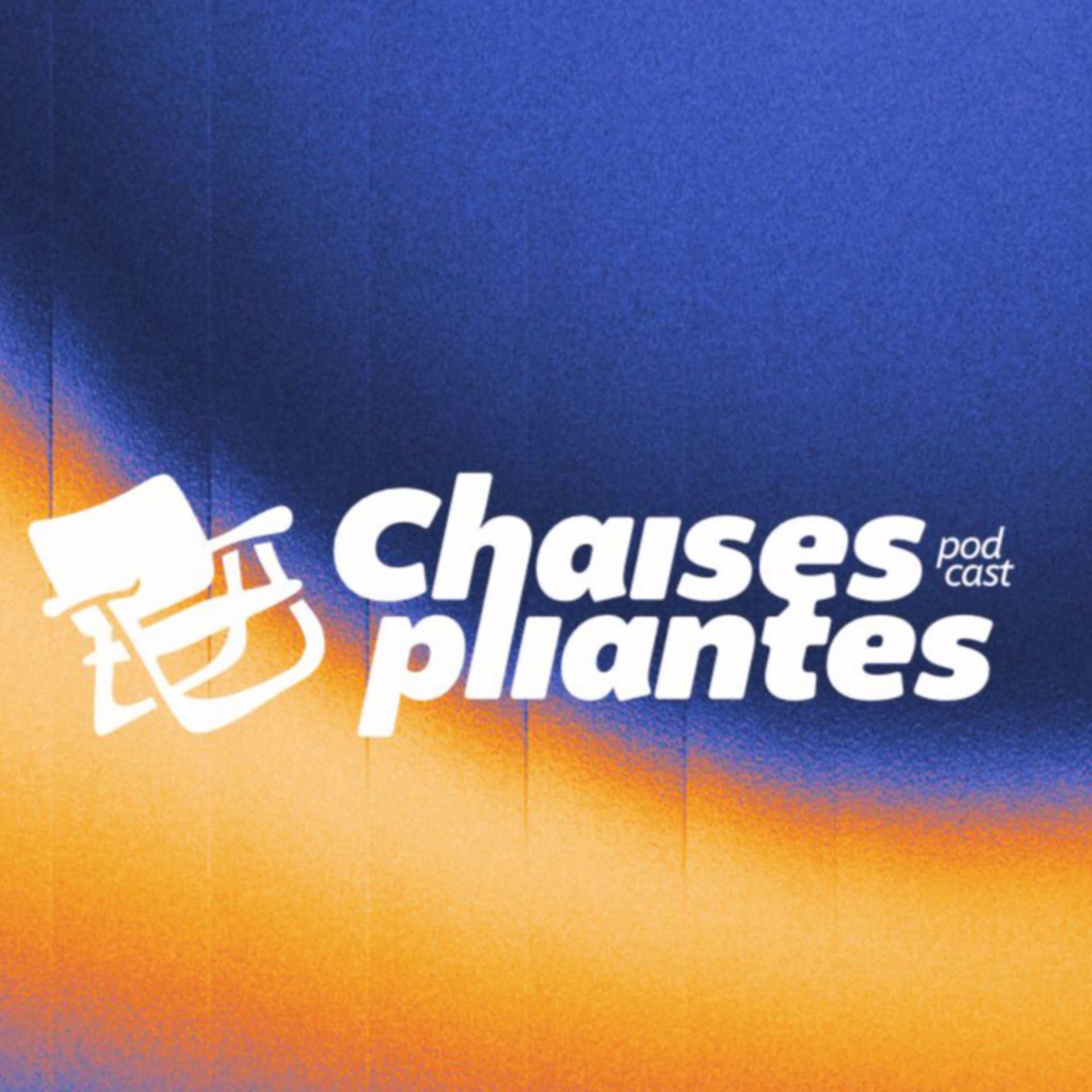 Chaises Pliantes - Podcasts